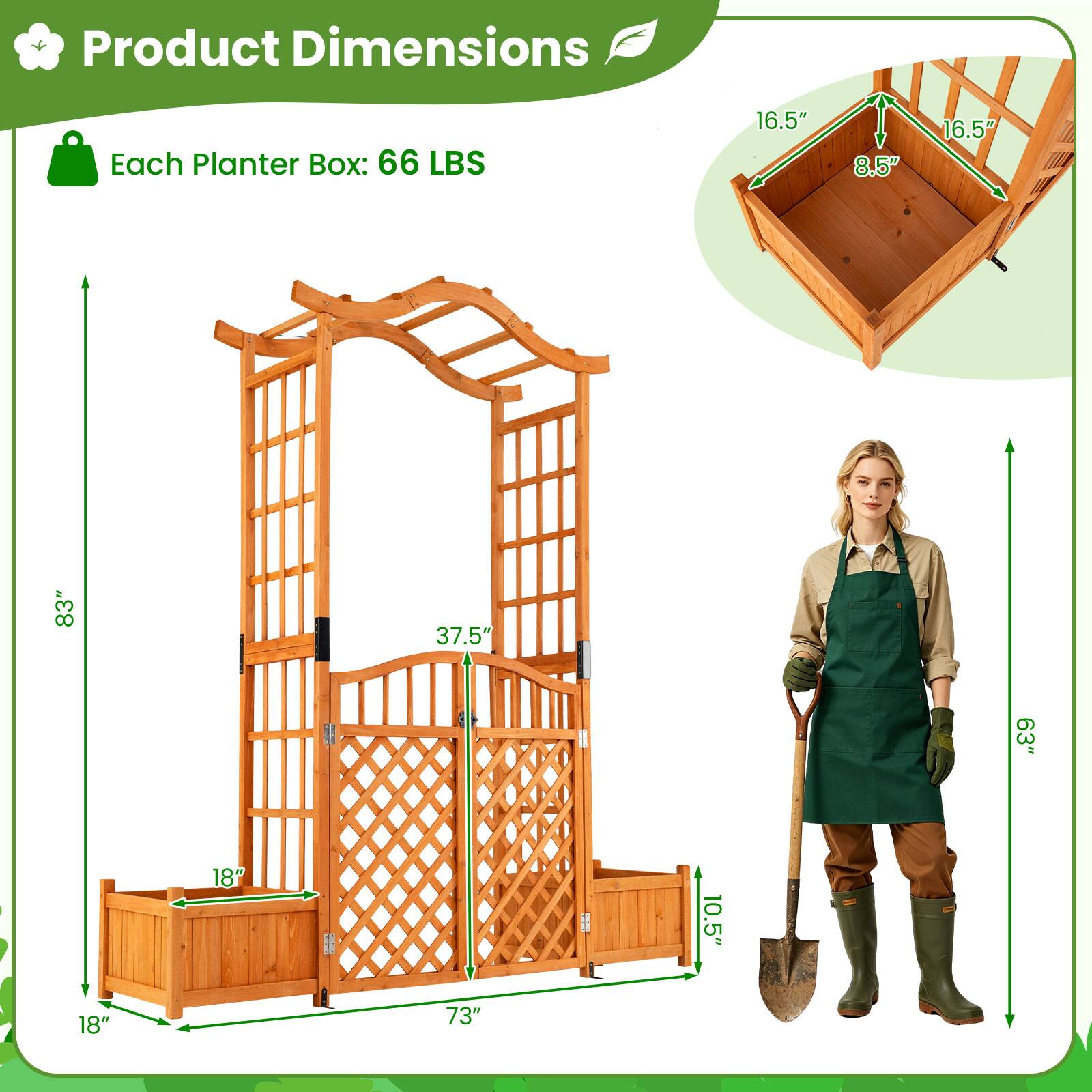 Product Dimensions

Each Planter Box: 66 LBS

- 16.5" x 8.5" x 16.5"
- 83" x 37.5" x 63"
- 18" x 10.5" x 18"
- 73"