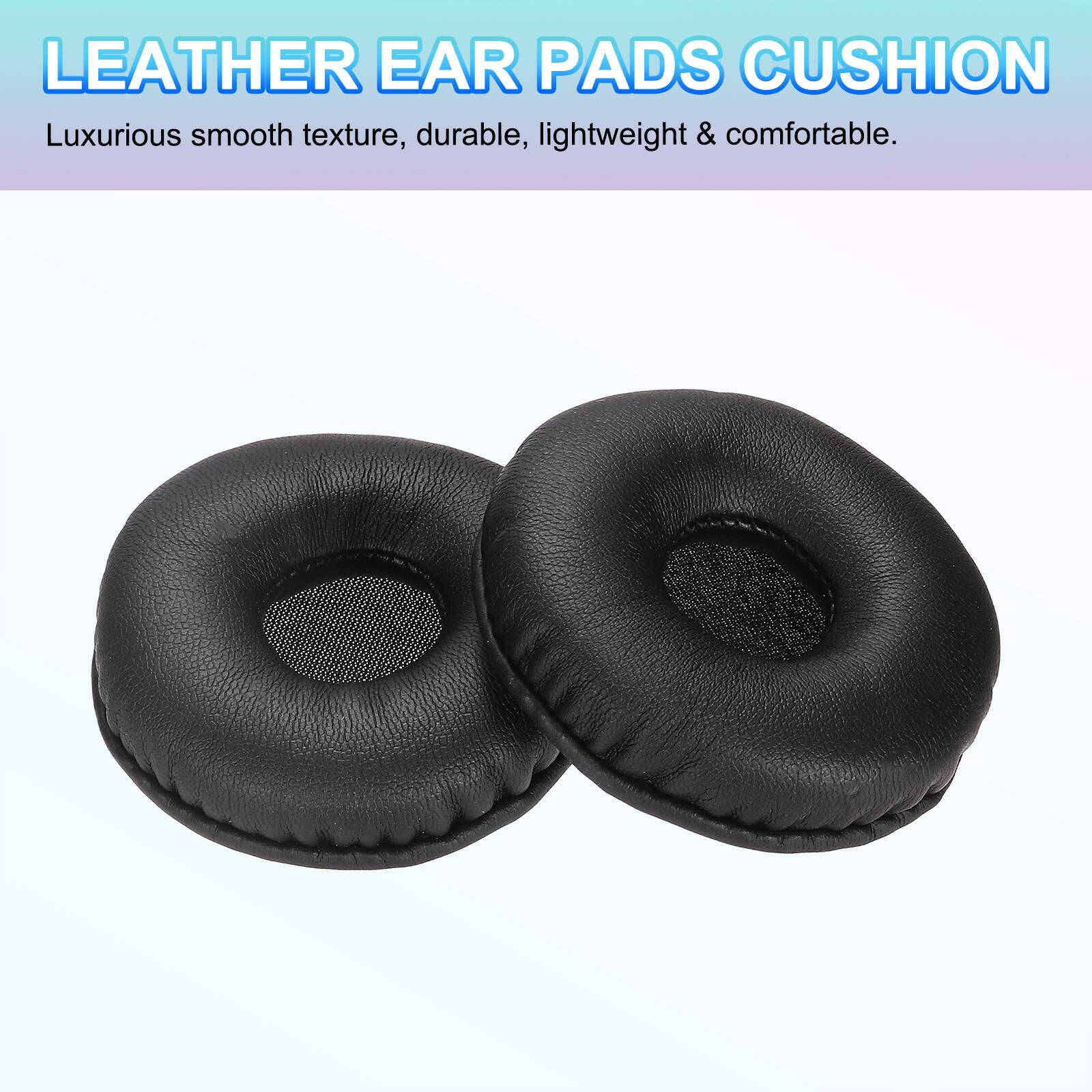 LEATHER EAR PADS CUSHION  
Luxurious smooth texture, durable, lightweight & comfortable.