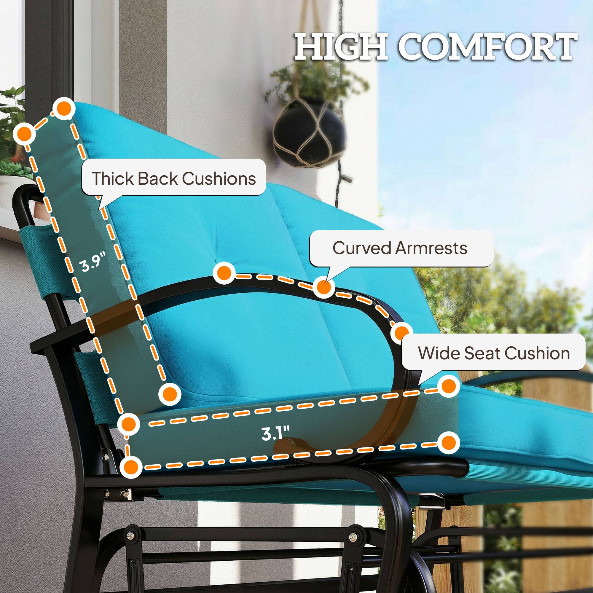 HIGH COMFORT  
- Thick Back Cushions 3.9"  
- Curved Armrests  
- Wide Seat Cushion 3.1"