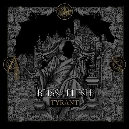 BLISS OF FLESH
TYRANT