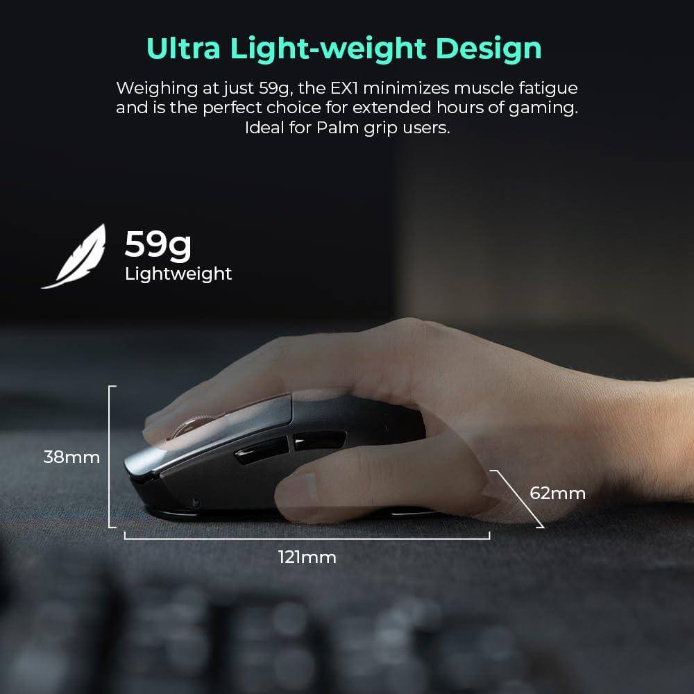 Ultra Light-weight Design  
Weighing at just 59g, the EX1 minimizes muscle fatigue and is the perfect choice for extended hours of gaming. Ideal for Palm grip users.  

59g Lightweight  

38mm  
62mm  
121mm