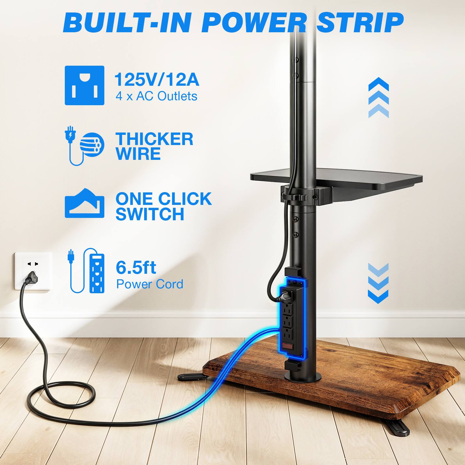 BUILT-IN POWER STRIP

125V/12A 4 x AC Outlets

THICKER WIRE

ONE CLICK SWITCH

6.5ft Power Cord