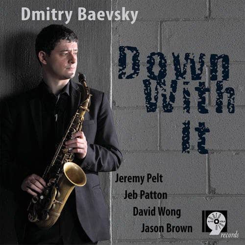Dmitry Baevsky - Down with It  - COMPACT DISCS