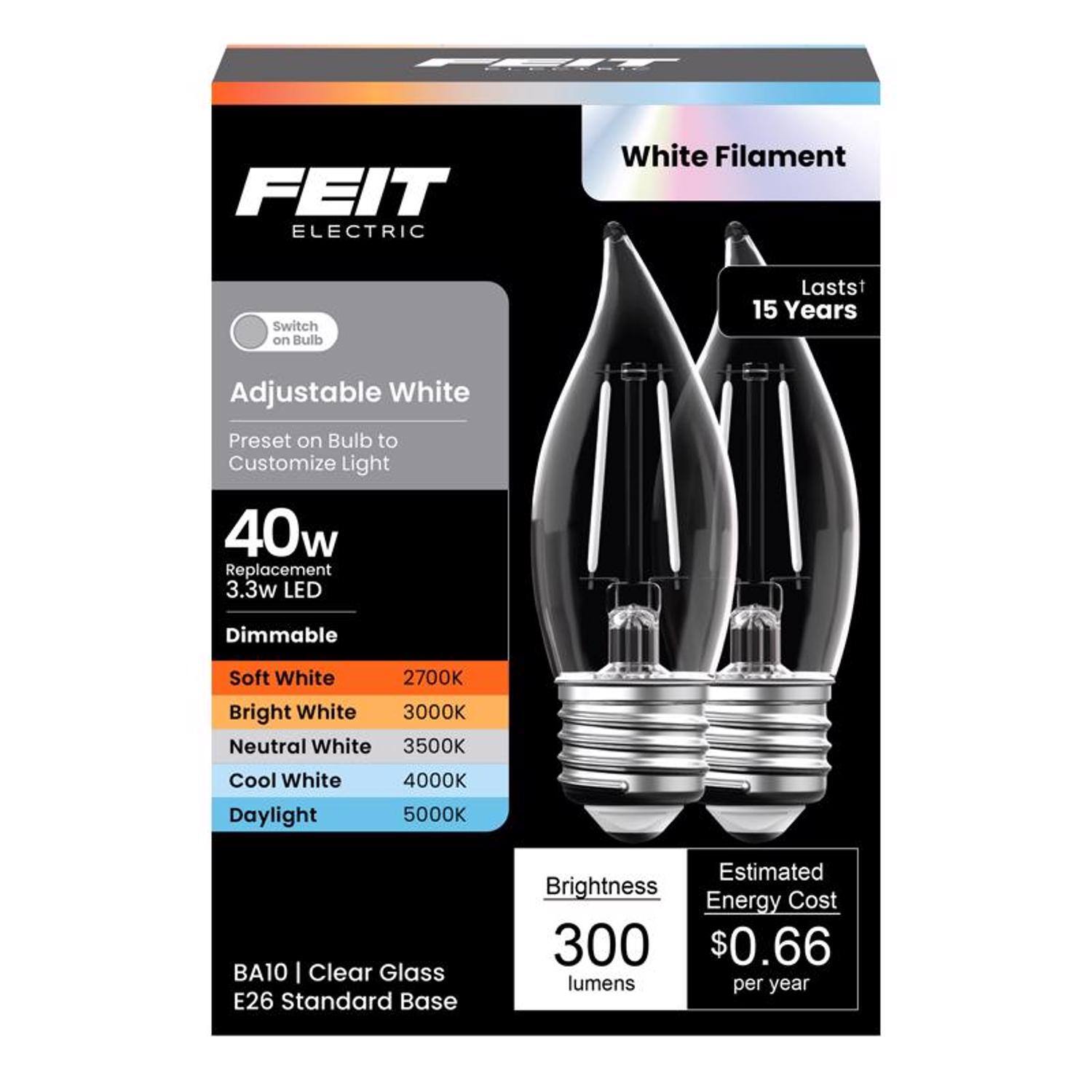 FEIT ELECTRIC  
White Filament  
Switch on Bulb  
Lasts 15 Years  
Adjustable White Preset on Bulb to Customize Light  
40w Replacement 3.3w LED  
Dimmable  
Soft White 2700K  
Bright White 3000K  
Neutral White 3500K  
Cool White 4000K  
Daylight 5000K  
BA10 Clear Glass E26 Standard Base  
Estimated Brightness Energy Cost 300 $0.66 lumens per year