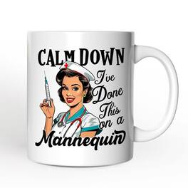 OrnamentallyYou - Sassy Nursing School Mug, Calm Down I've Done This on a Mannequin Gift - White