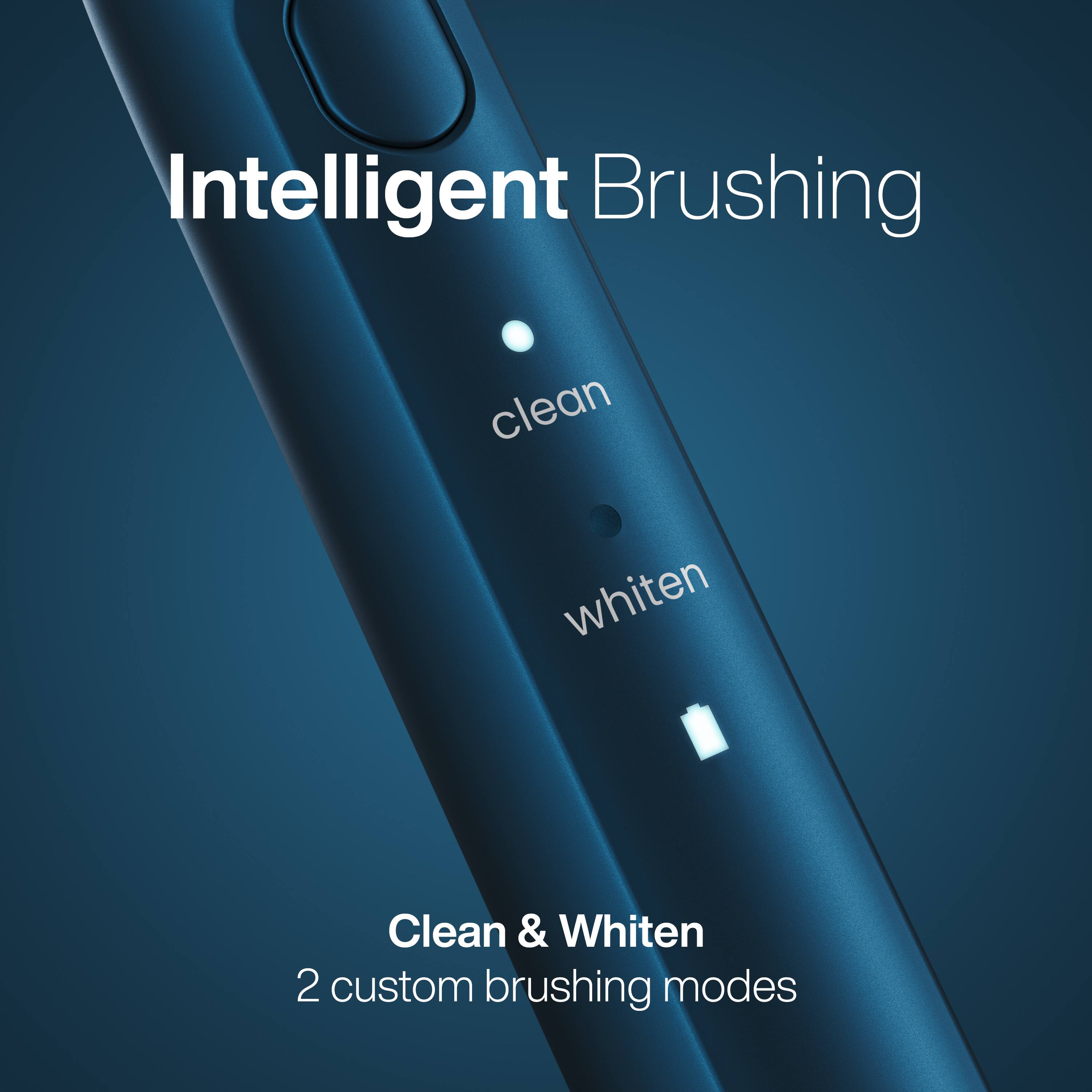 Intelligent Brushing

clean  
whiten

Clean & Whiten  
2 custom brushing modes