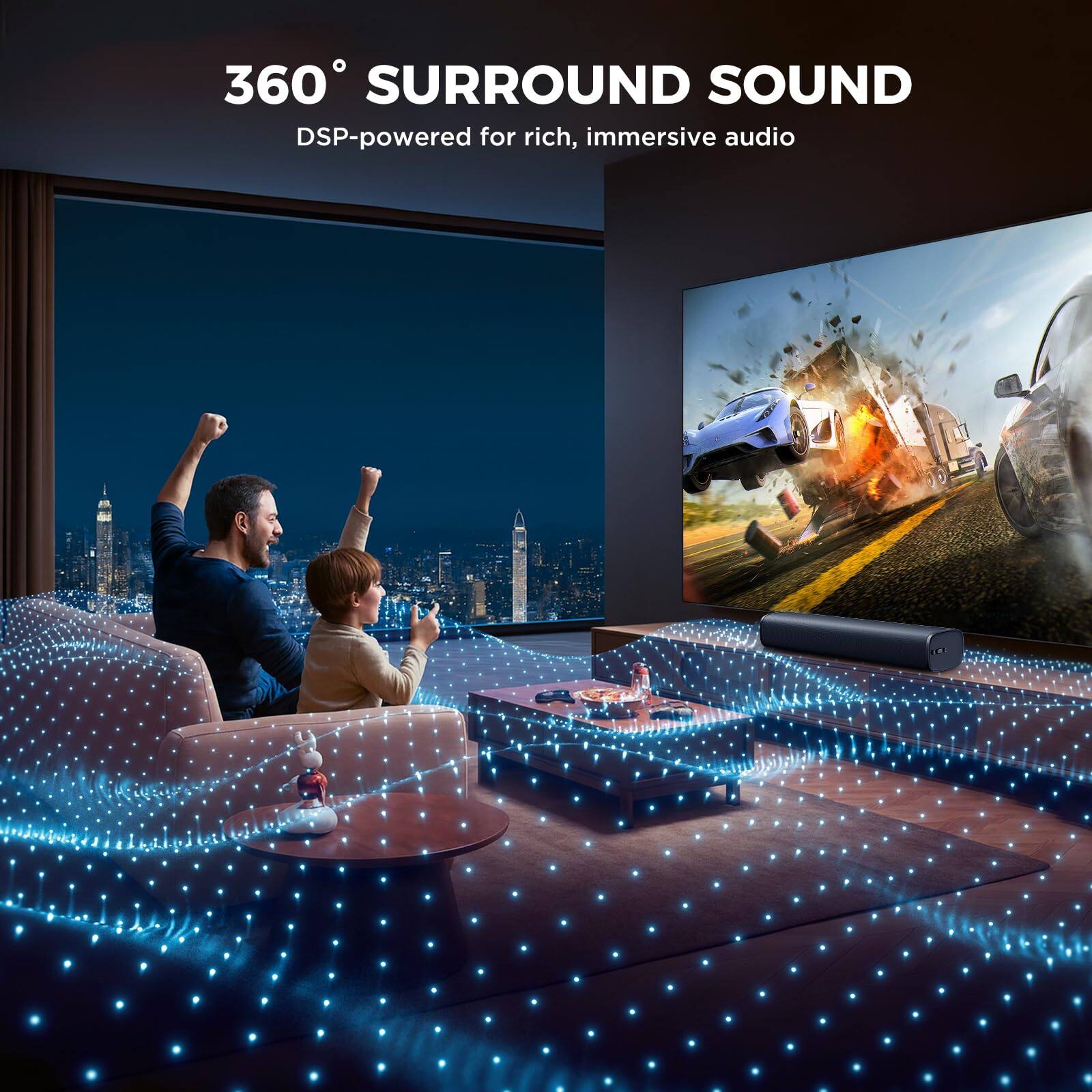 360° SURROUND SOUND  
DSP-powered for rich, immersive audio