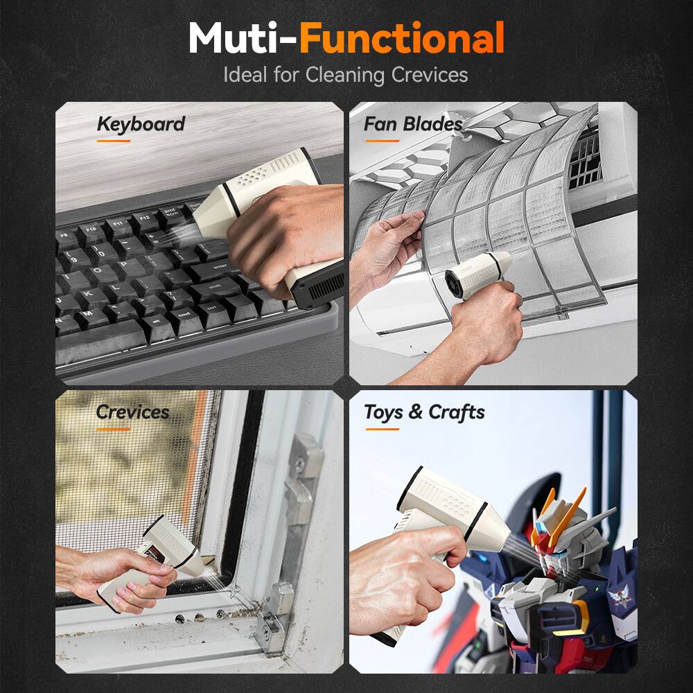 Multi-Functional  
Ideal for Cleaning Crevices  
Keyboard  
Fan Blades  
Crevices  
Toys & Crafts