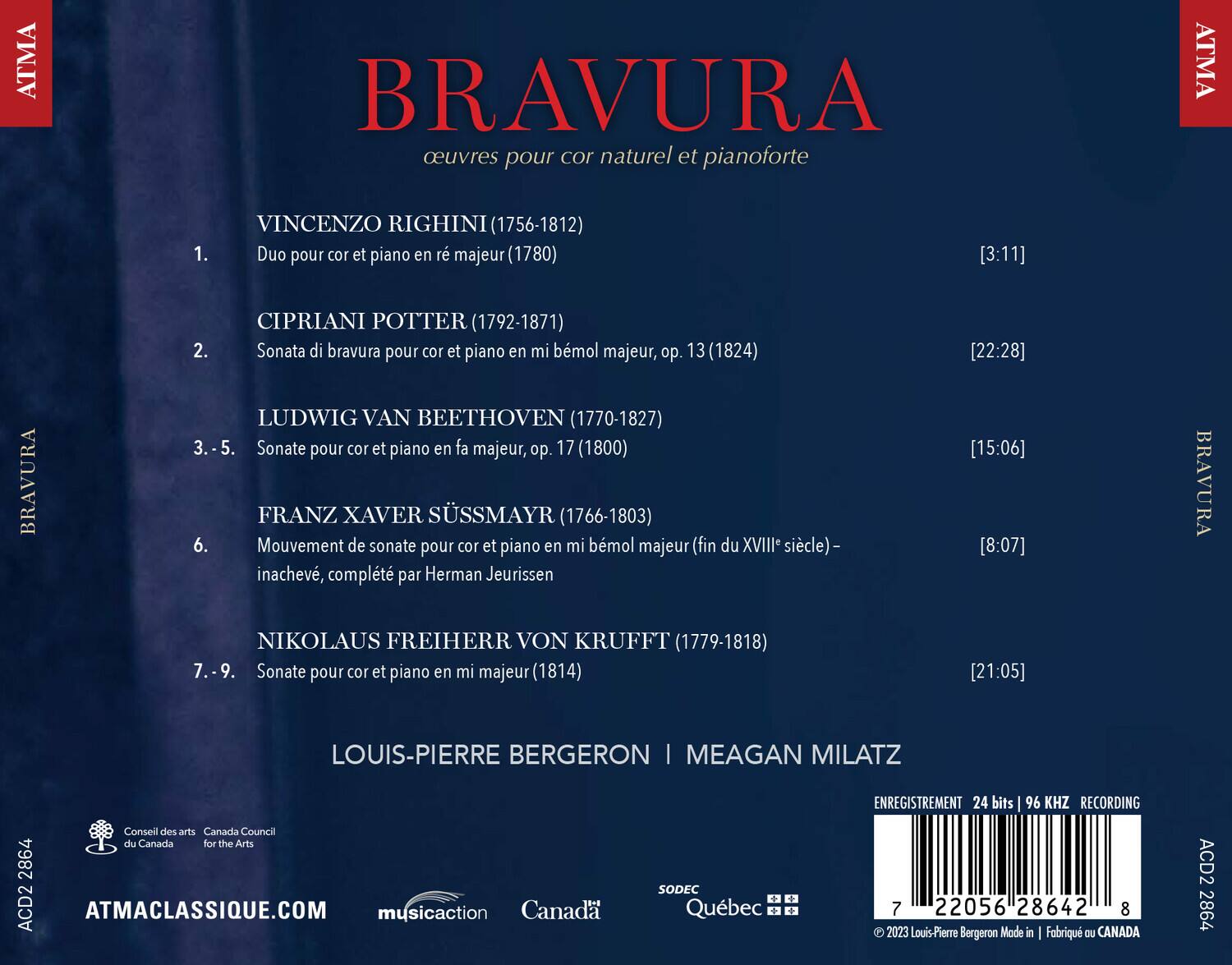 **BRAVURA**  
œuvres pour cor naturel et pianoforte  

1. **VINCENZO RIGHINI** (1756-1812)  
   Duo pour cor et piano en ré majeur (1780) [3:11]  

2. **CIPRIANI POTTER** (1792-1871)  
   Sonata di bravura pour cor et piano en mi bémol majeur, op. 13 (1824) [22:28]  

3. - 5. **LUDWIG VAN BEETHOVEN** (1770-1827)  
   Sonate pour cor et piano en fa majeur, op. 17 (1800) [15:06]  

6. **FRANZ XAVER SÜSSMAYR** (1766-1803)  
   Mouvement de sonate pour cor et piano en mi bémol majeur (fin du XVIIIe siècle) - inachevé, complété par Herman Jeurissen [8:0
