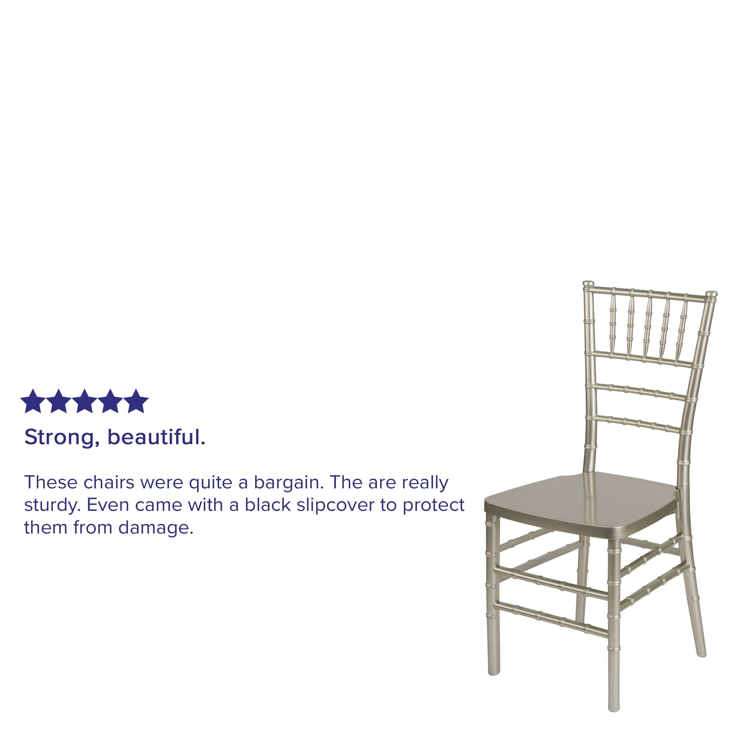Strong, beautiful. These chairs were quite a bargain. They are really sturdy. Even came with a black slipcover to protect them from damage.