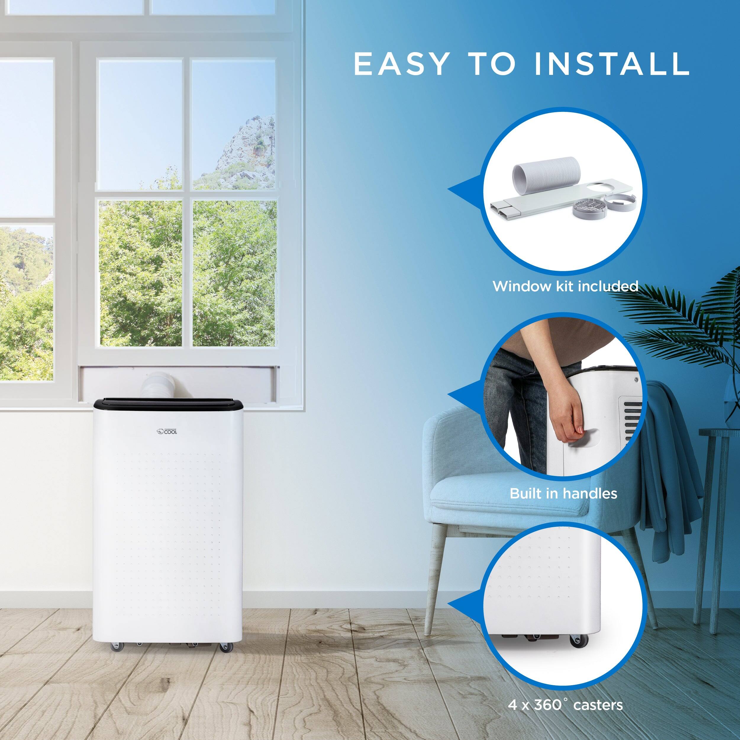 EASY TO INSTALL
Window kit included
Built in handles
4 x 360° casters