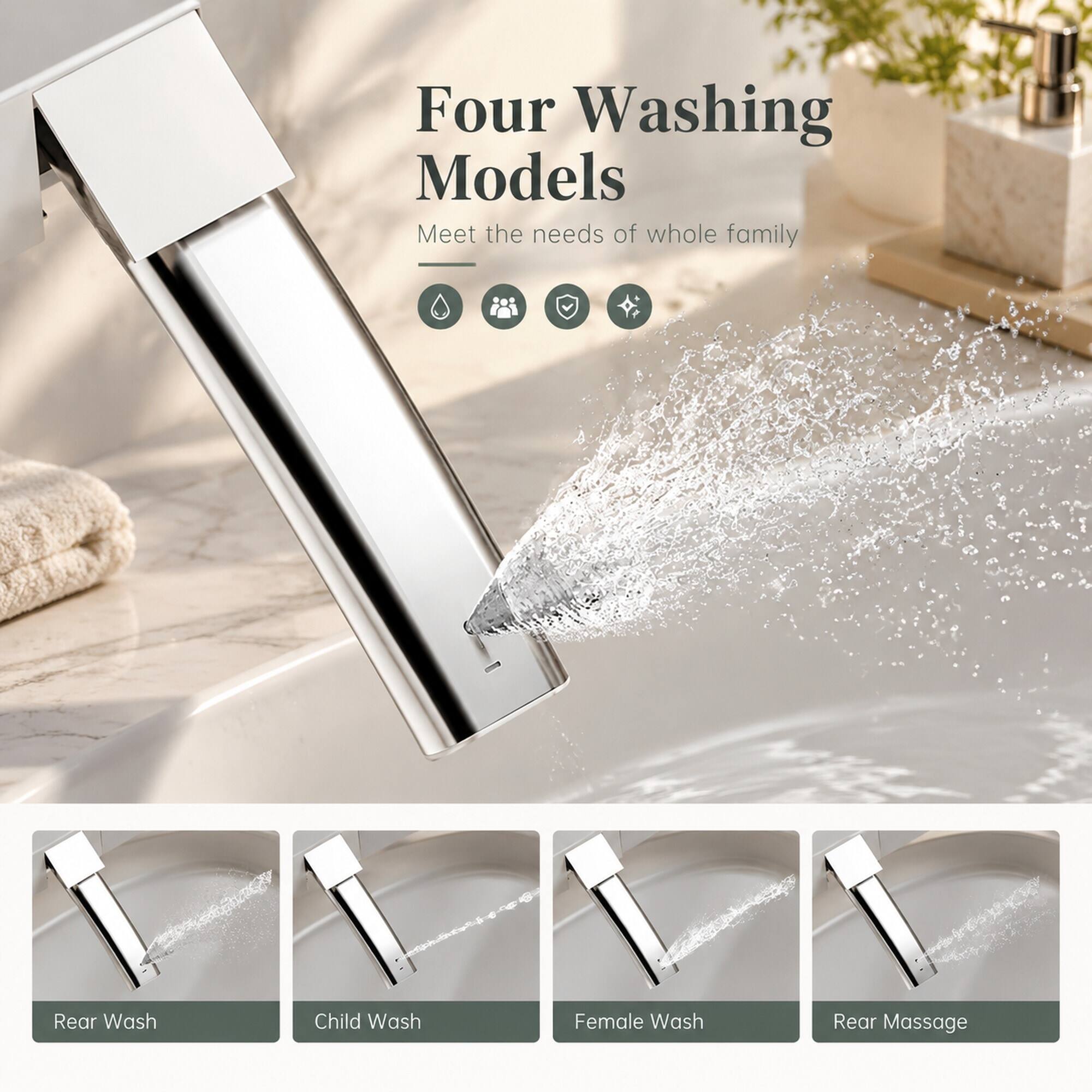 Four Washing Models  
Meet the needs of whole family

Rear Wash  
Child Wash  
Female Wash  
Rear Massage