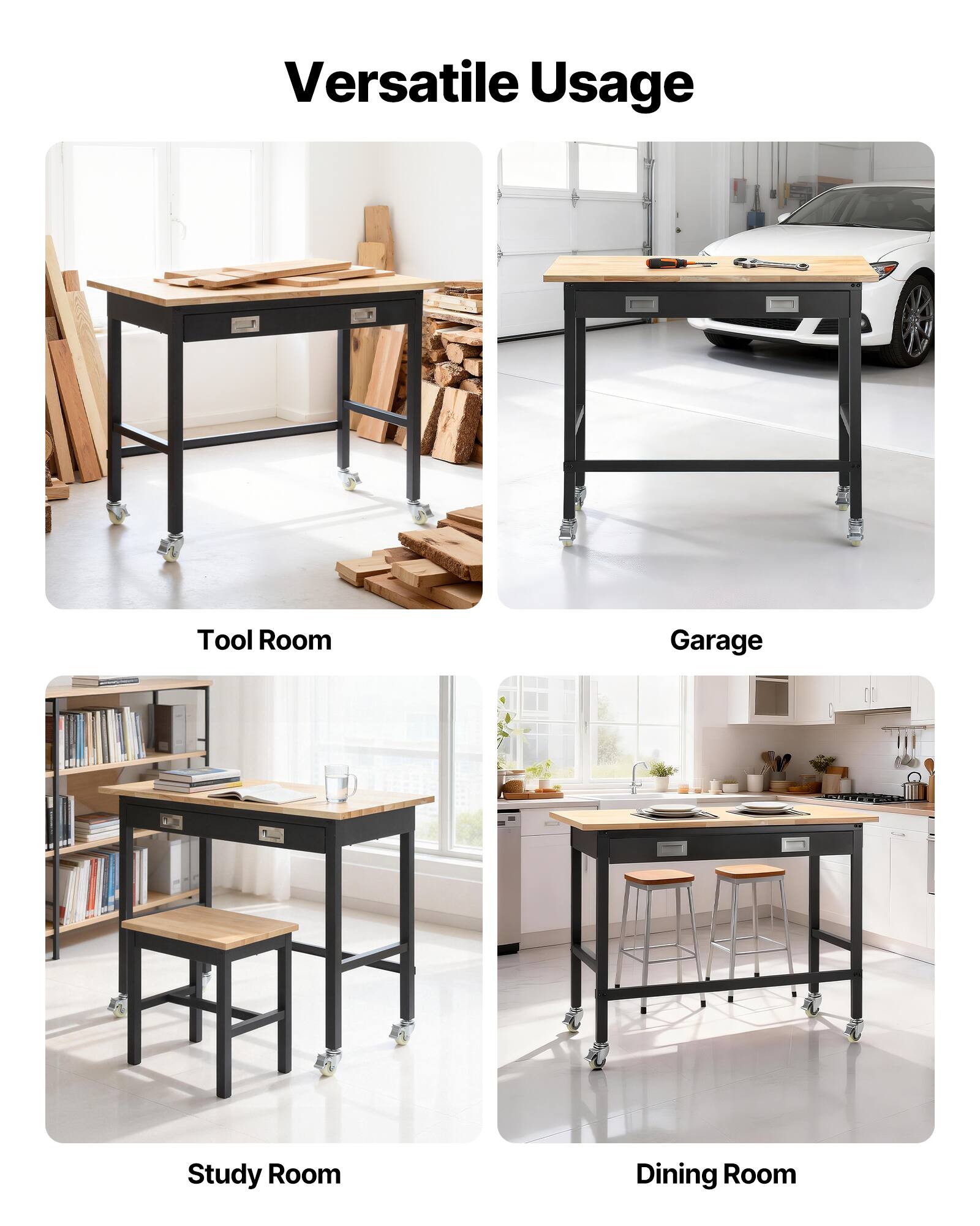 Versatile Usage

Tool Room  
Garage  
Study Room  
Dining Room