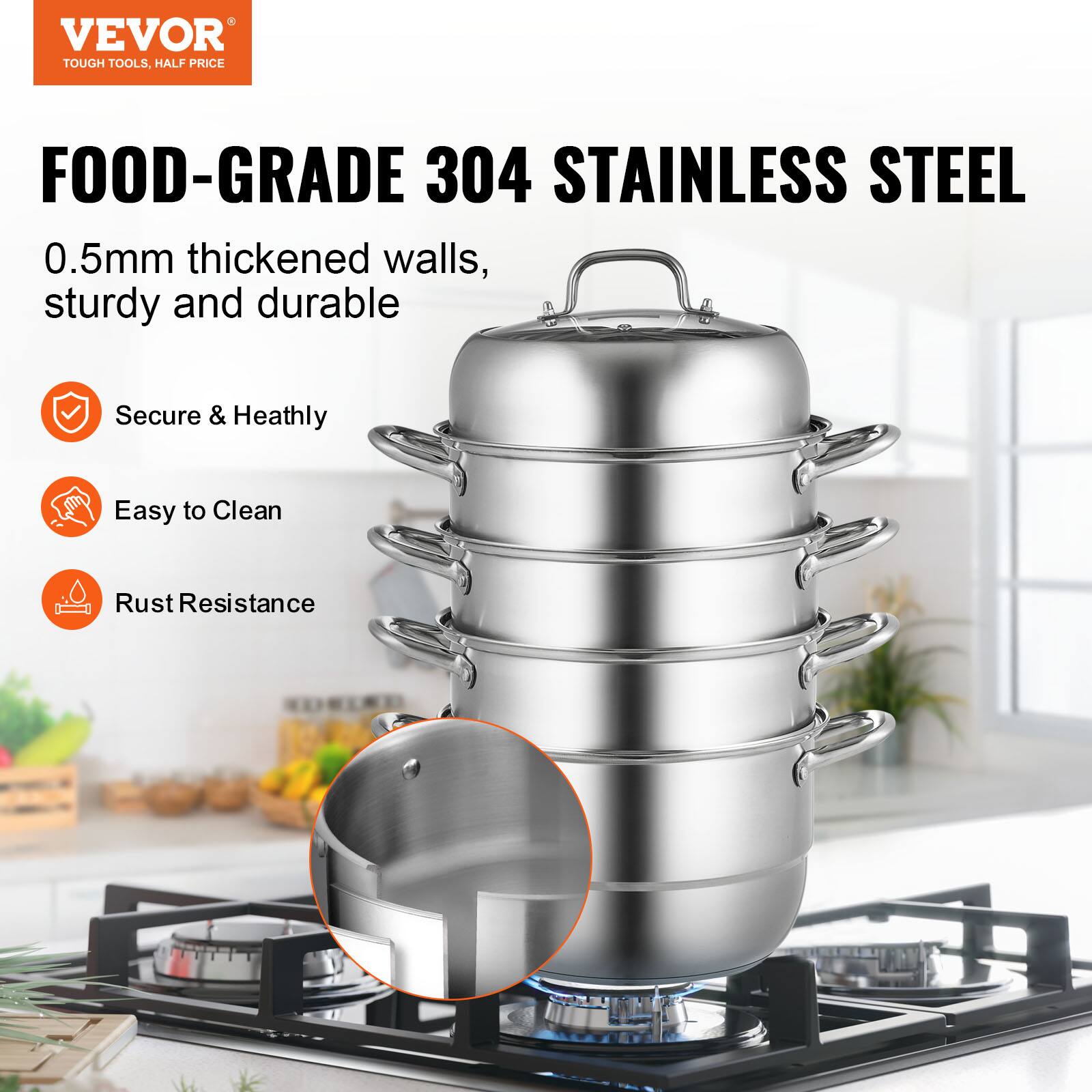 VEVOR TOUGH TOOLS, HALF PRICE
FOOD-GRADE 304 STAINLESS STEEL
0.5mm thickened walls, sturdy and durable
Secure & Heathly
Easy to Clean
Rust Resistance
