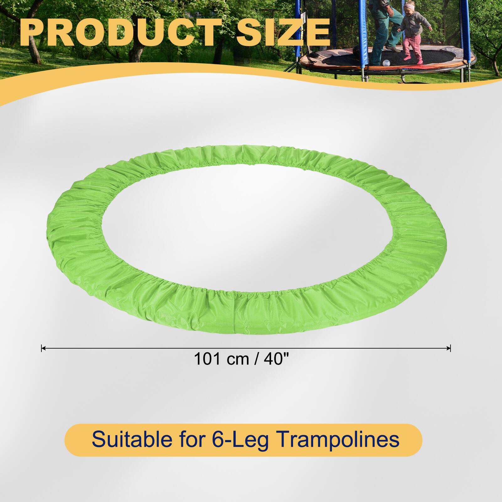 PRODUCT SIZE 101 cm / 40"  
Suitable for 6-Leg Trampolines