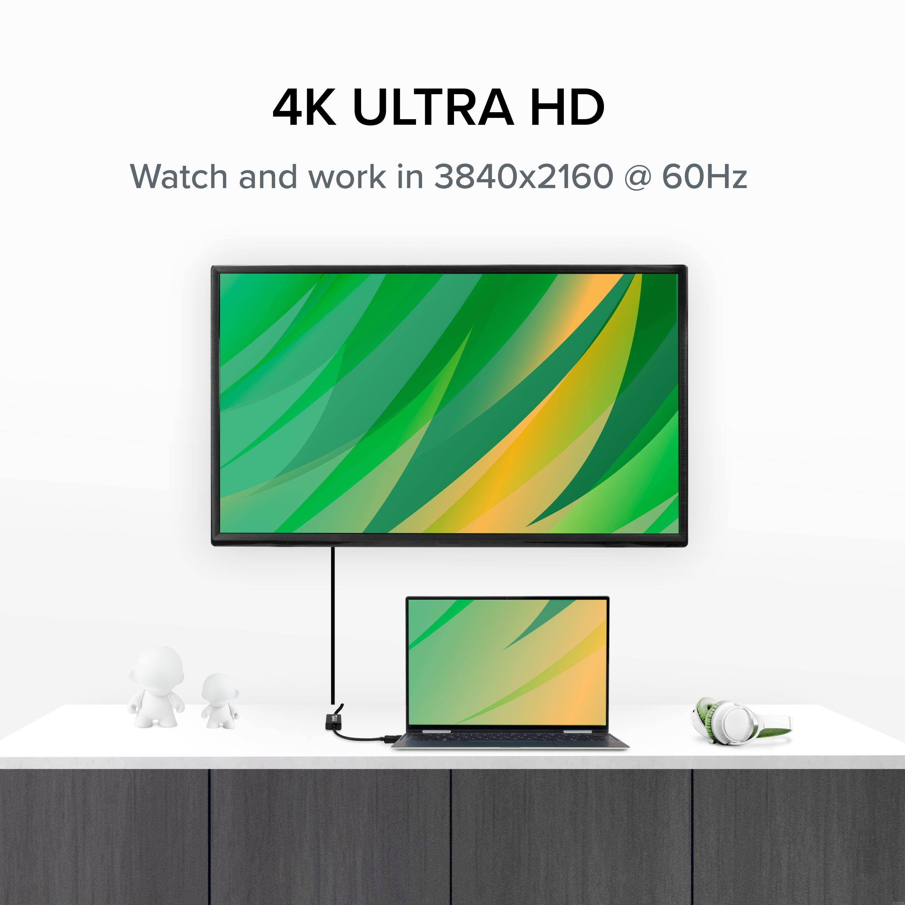 4K ULTRA HD  
Watch and work in 3840x2160 @ 60Hz