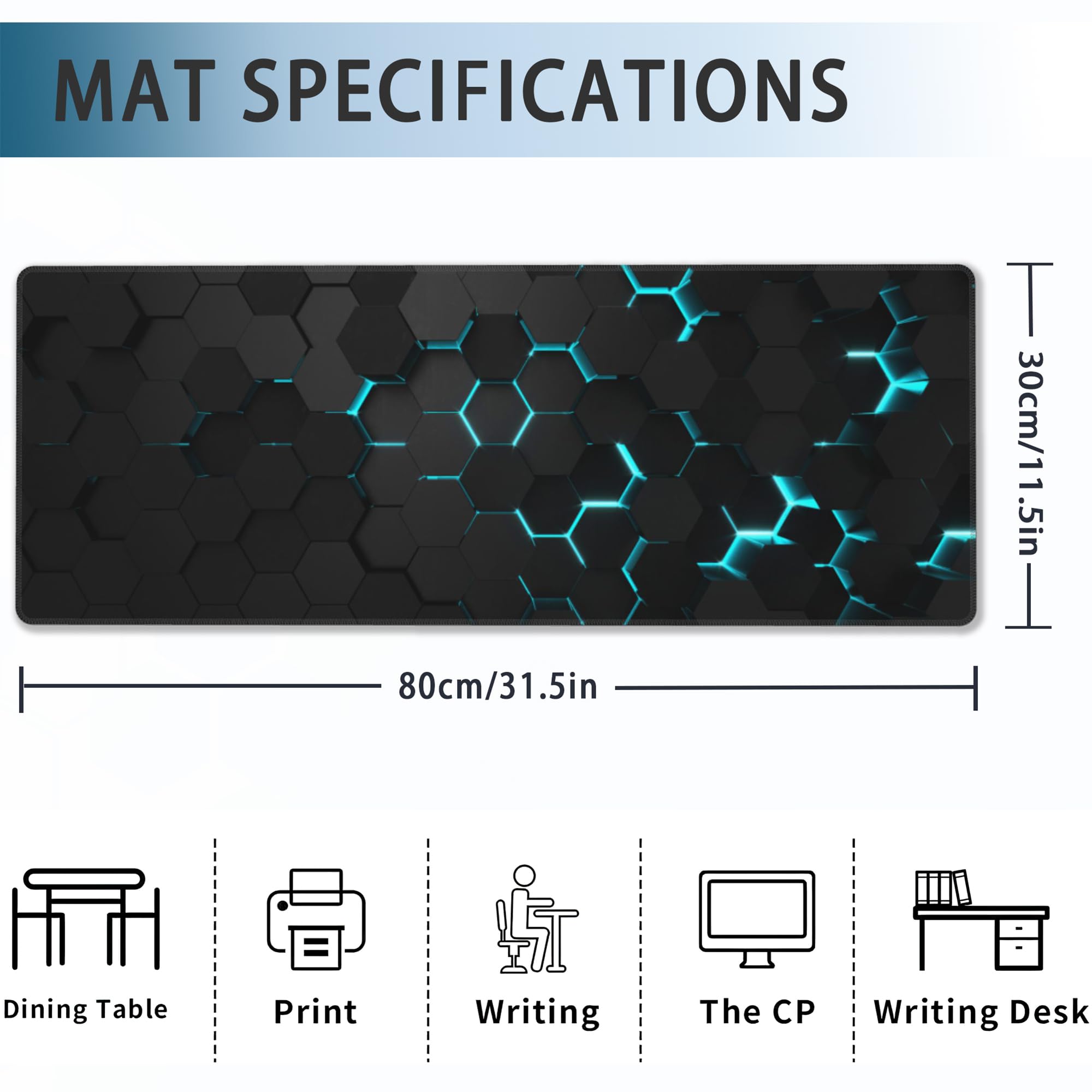 MAT SPECIFICATIONS

- 80cm/31.5in
- 30cm/11.5in

Dining Table  
Print  
Writing  
The CP  
Writing Desk