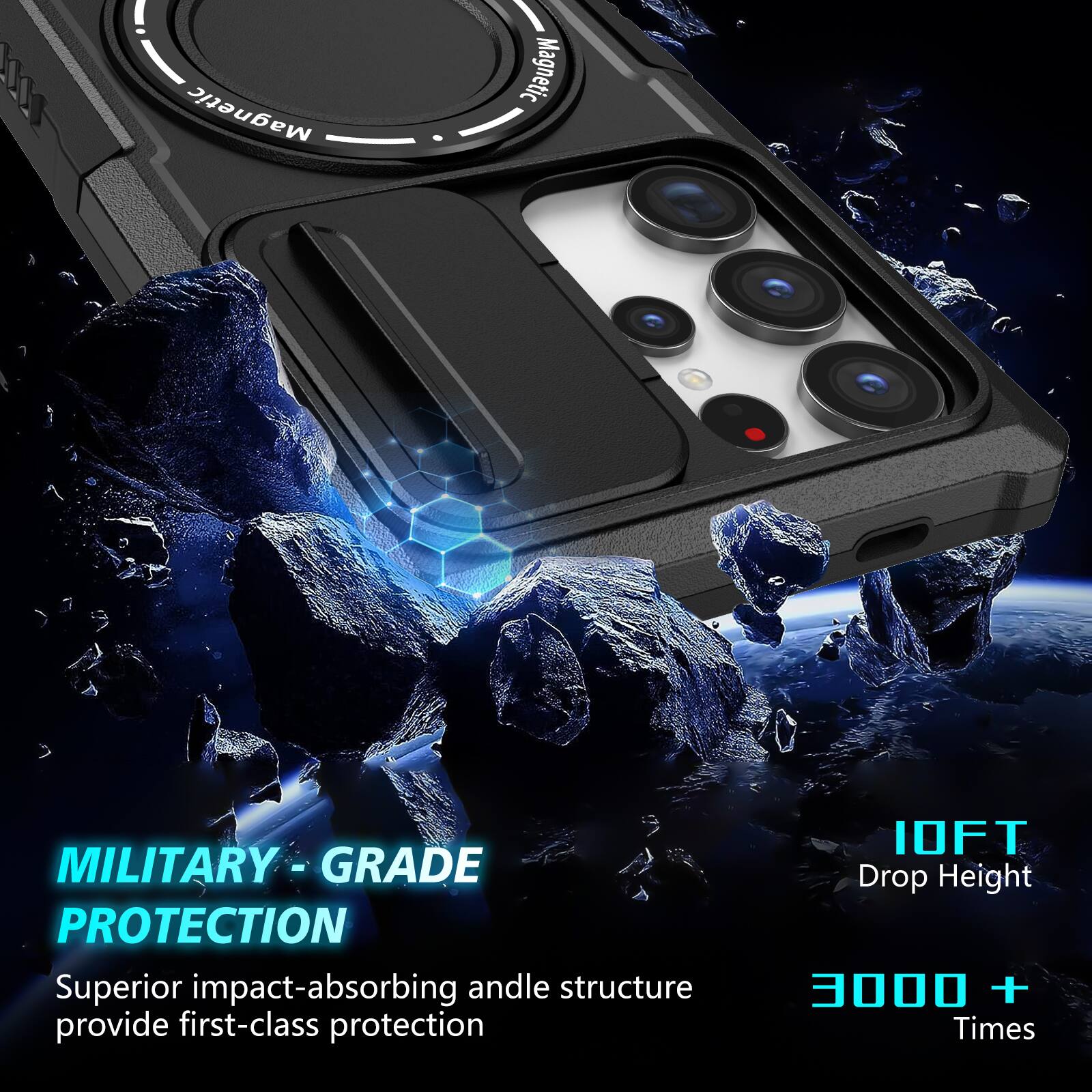 100 Magnetic MILITARY - GRADE PROTECTION Superior impact-absorbing andle structure provide first-class protection

10FT Drop Height

3000 + Times