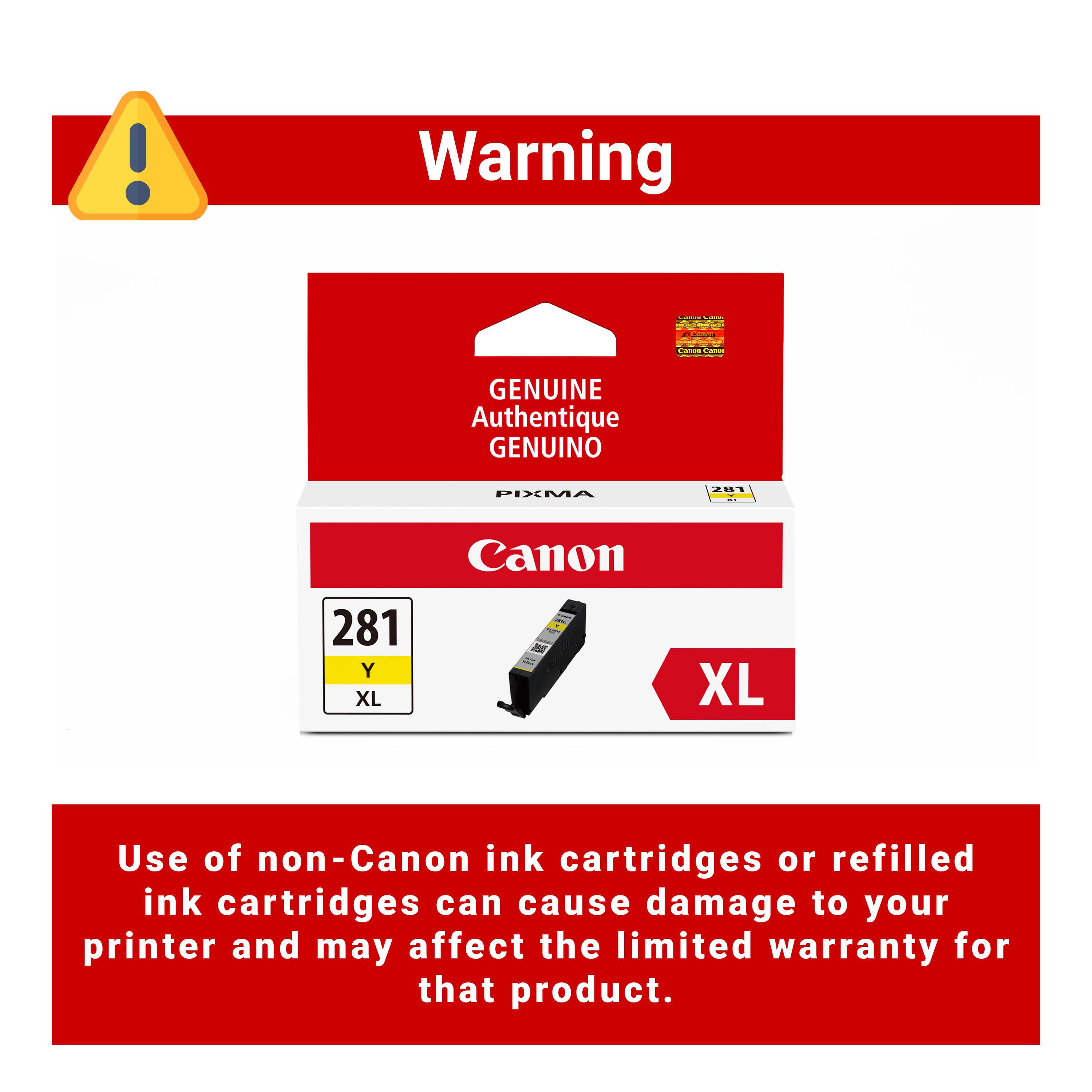 Warning

Genuine Authentique Genuino PIXMA 281 Canon 281 Y XL

Use of non-Canon ink cartridges or refilled ink cartridges can cause damage to your printer and may affect the limited warranty for that product.