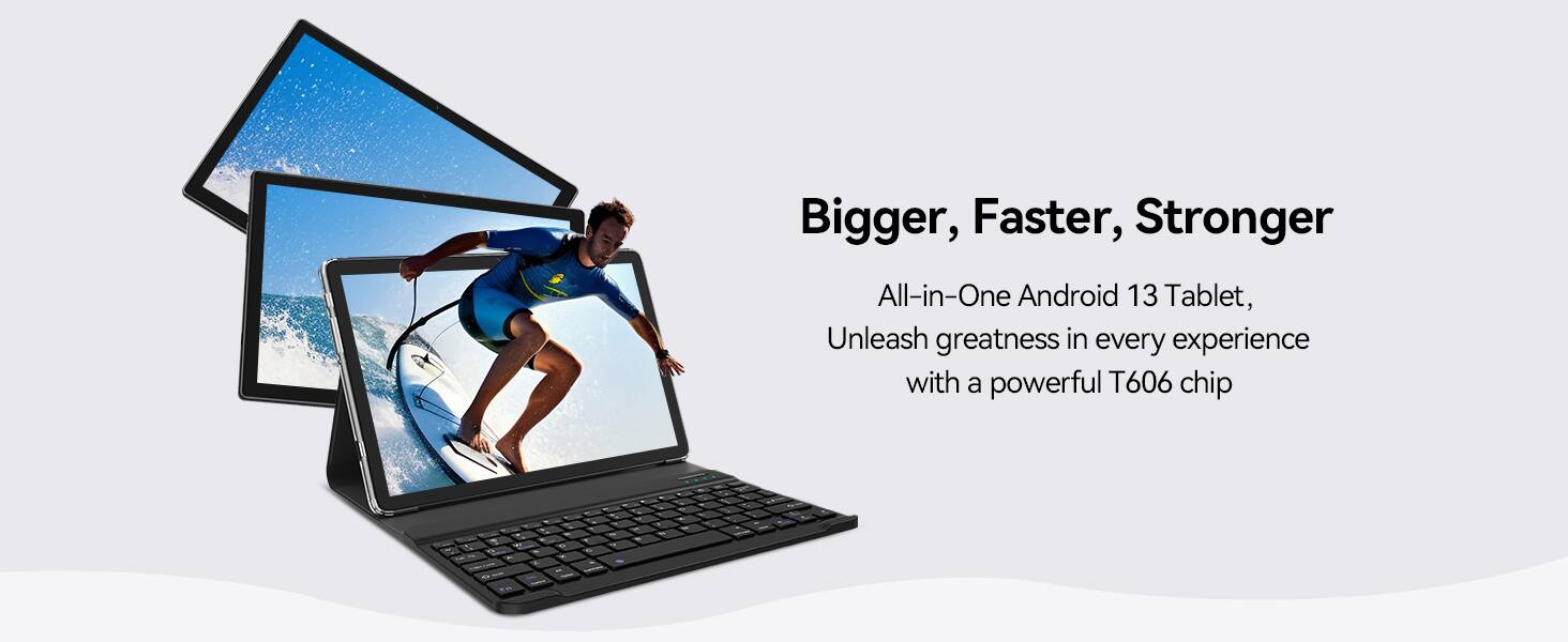Bigger, Faster, Stronger

All-in-One Android 13 Tablet, Unleash greatness in every experience with a powerful T606 chip