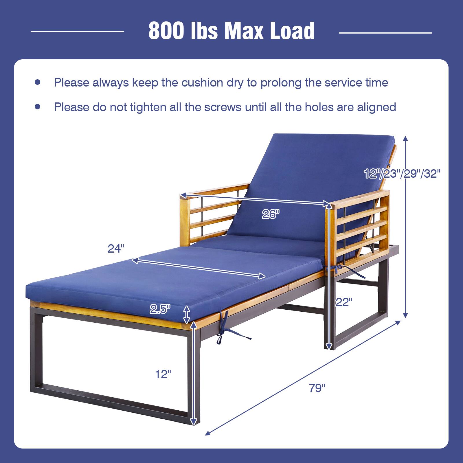 800 lbs Max Load

Please always keep the cushion dry to prolong the service time
Please do not tighten all the screws until all the holes are aligned

12"/23"/29"/32"
26"
24"
2.5"
22"
12"
79"
