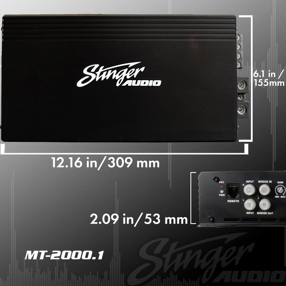 Stinger AUDIO  
6.1 in / 155mm  
12.16 in / 309 mm  
PRT INPUT BRIDGE IN  
GAIN  
FWR REMOTE & -  
MAS INPUT BRIDGE OUT  
2.09 in / 53 mm  
MT-2000.1  
Stinger AUDIO