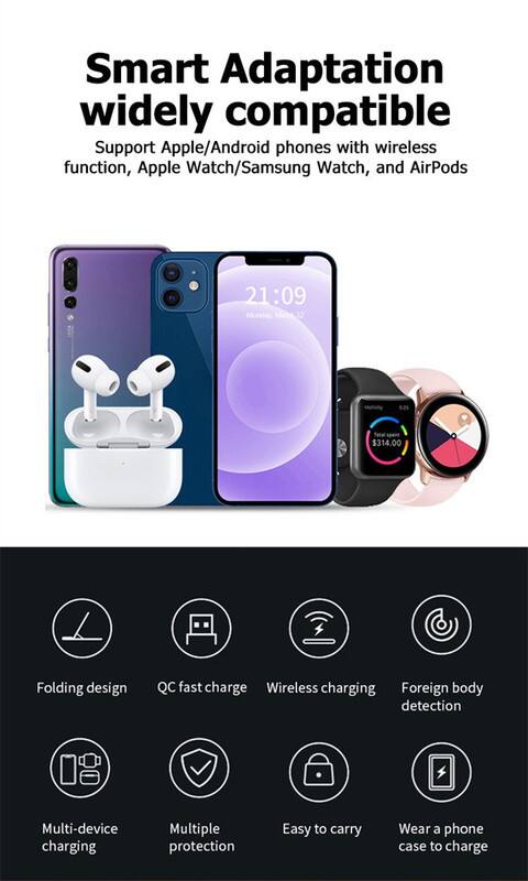 Smart Adaptation  
widely compatible  

Support Apple/Android phones with wireless function, Apple Watch/Samsung Watch, and AirPods  

21:09  
Monday, June 22  
$314.00  

Folding design  
QC fast charge  
Wireless charging  
Foreign body detection  
Multi-device charging  
Multiple protection  
Easy to carry  
Wear a phone case to charge