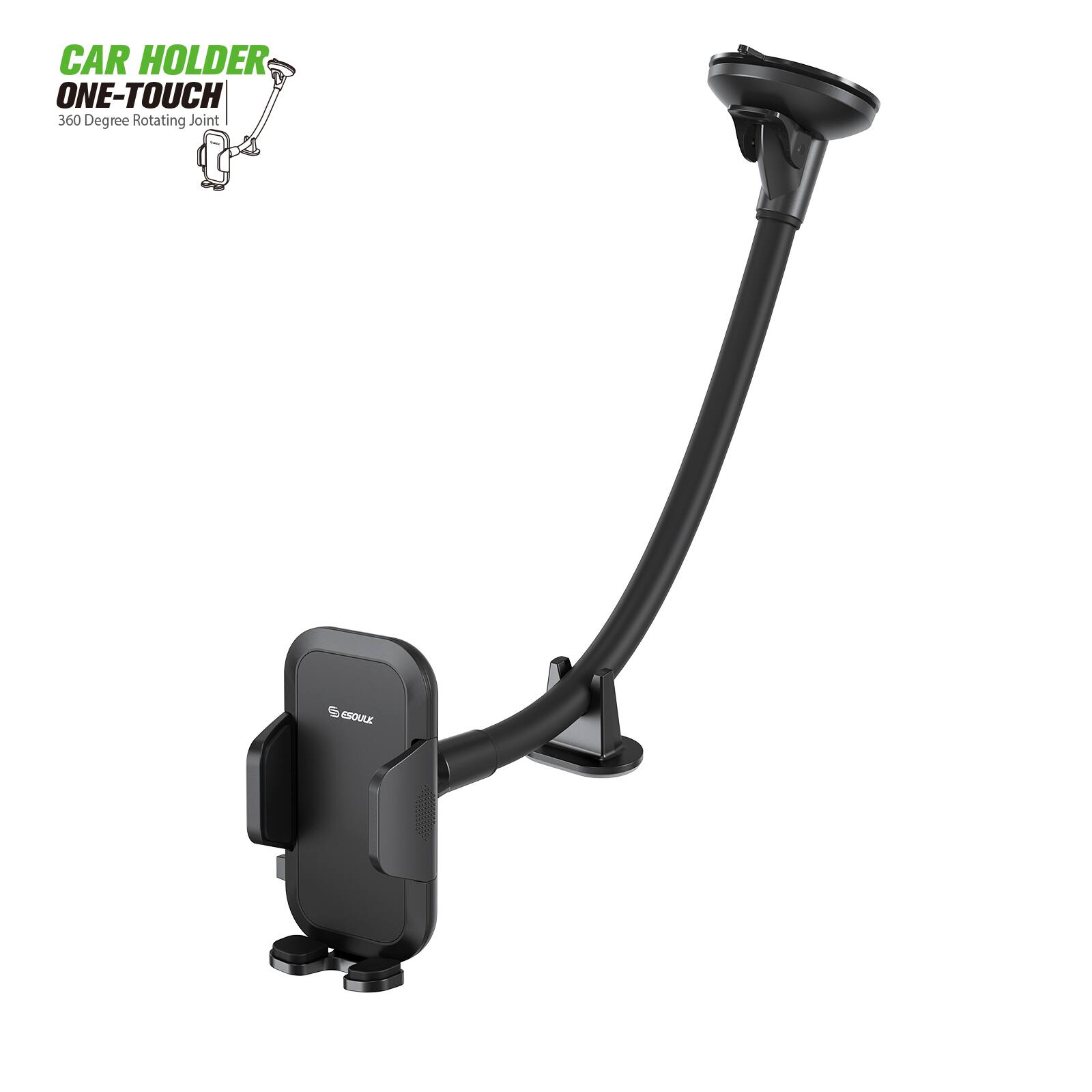 CAR HOLDER  
ONE-TOUCH  
360 Degree Rotating Joint  

ESOUL