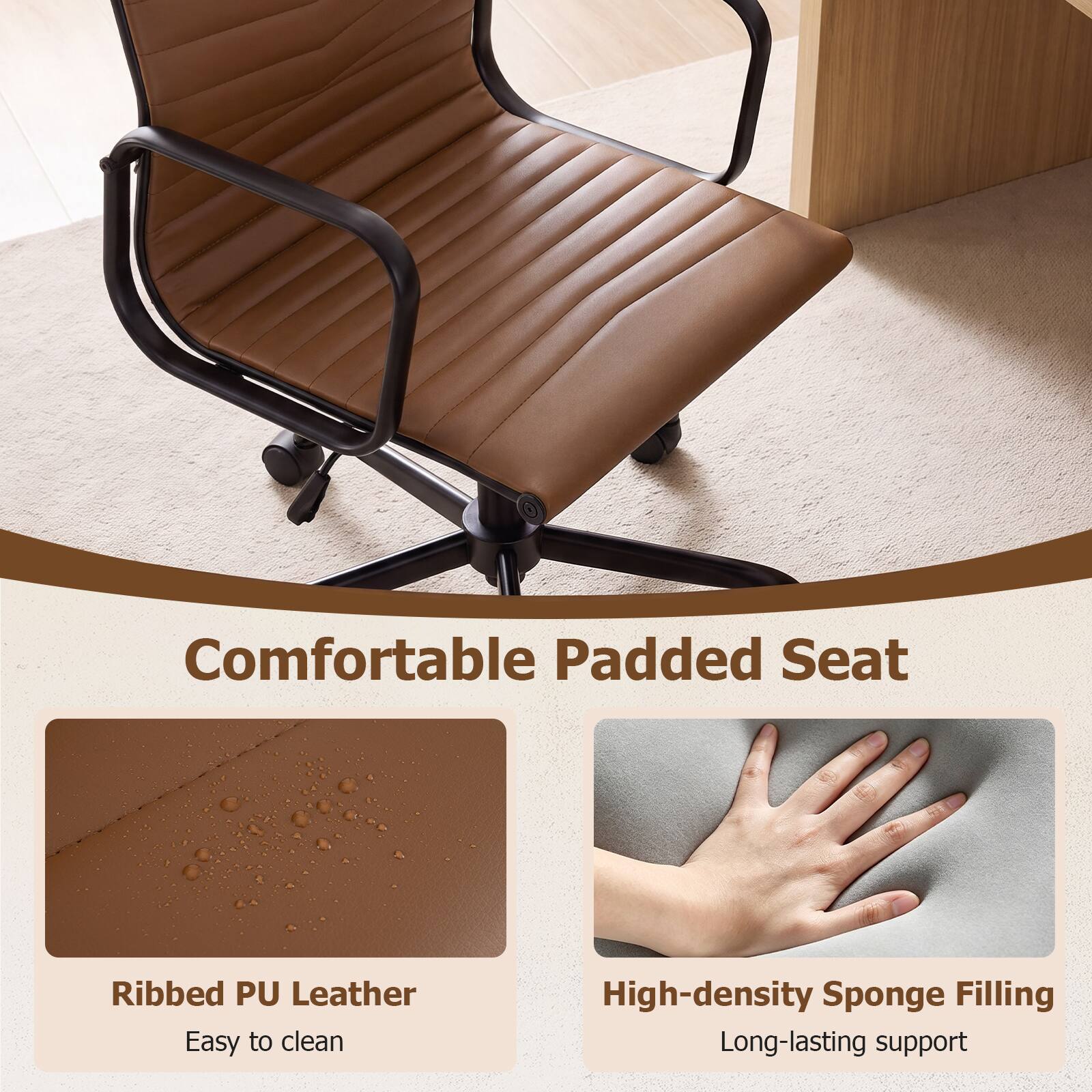 Comfortable Padded Seat

Ribbed PU Leather
Easy to clean

High-density Sponge Filling
Long-lasting support