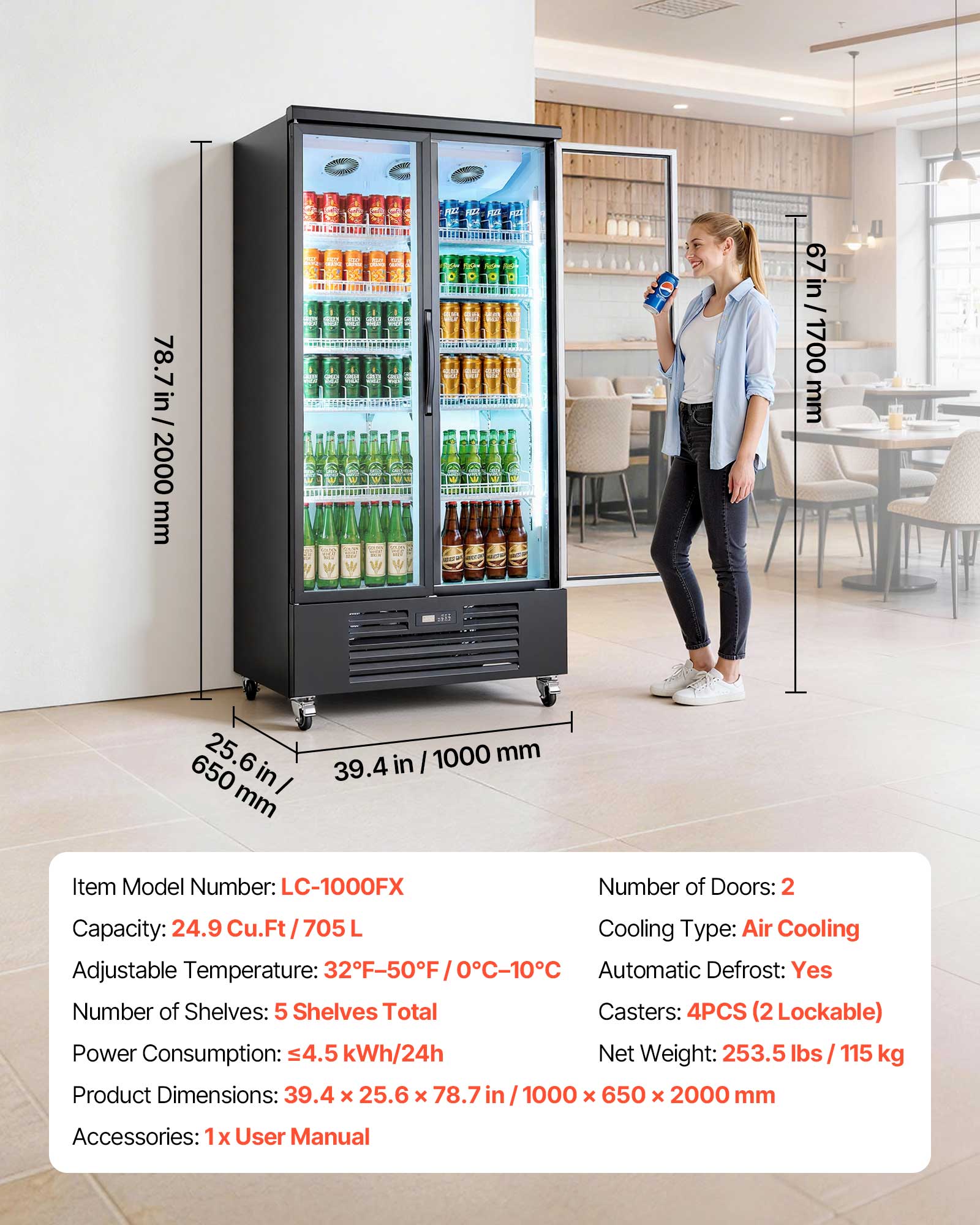 78.7 in / 2000 mm  
67 in / 1700 mm  
25.6 in / 650 mm  
39.4 in / 1000 mm  

Item Model Number: LC-1000FX  
Number of Doors: 2  
Capacity: 24.9 Cu.Ft / 705 L  
Cooling Type: Air Cooling  
Adjustable Temperature: 32°F-50°F / 0°C-10°C  
Automatic Defrost: Yes  
Number of Shelves: 5 Shelves Total  
Casters: 4PCS (2 Lockable)  
Power Consumption: ≤4.5 kWh/24h  
Net Weight: 253.5 lbs / 115 kg  
Product Dimensions: 39.4 x 25.6 x 78.7 in / 1000 x 650 x 2000 mm  
Accessories: 1x User Manual