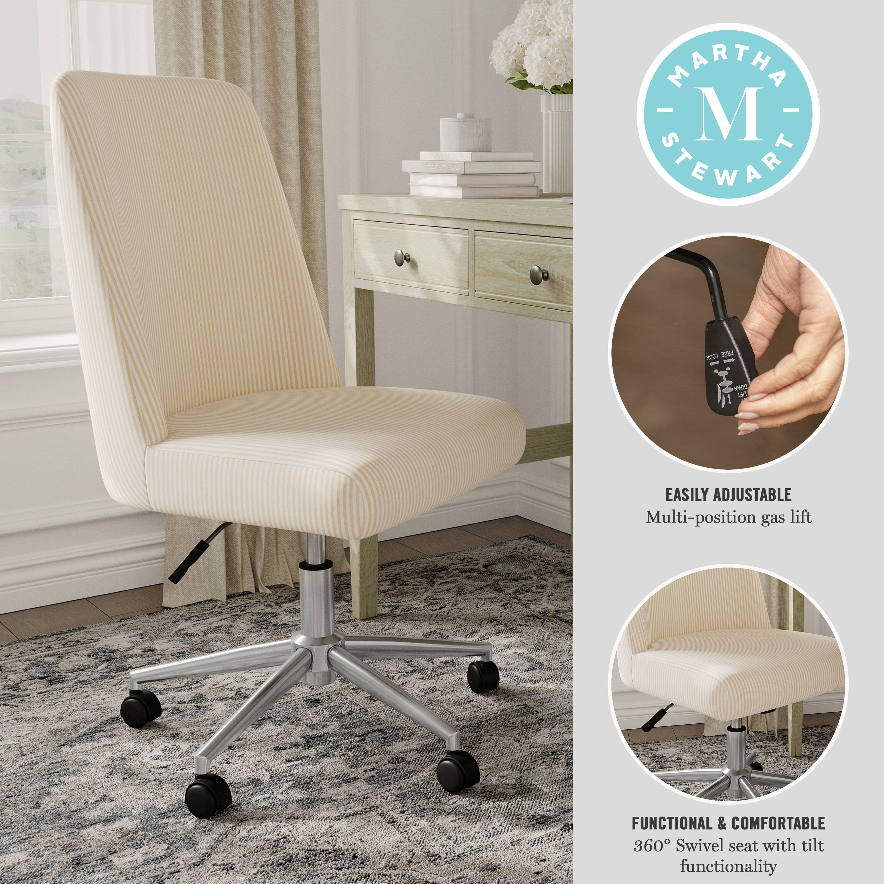 MARTHA STEWART

EASILY ADJUSTABLE  
Multi-position gas lift

FUNCTIONAL & COMFORTABLE  
360° Swivel seat with tilt functionality