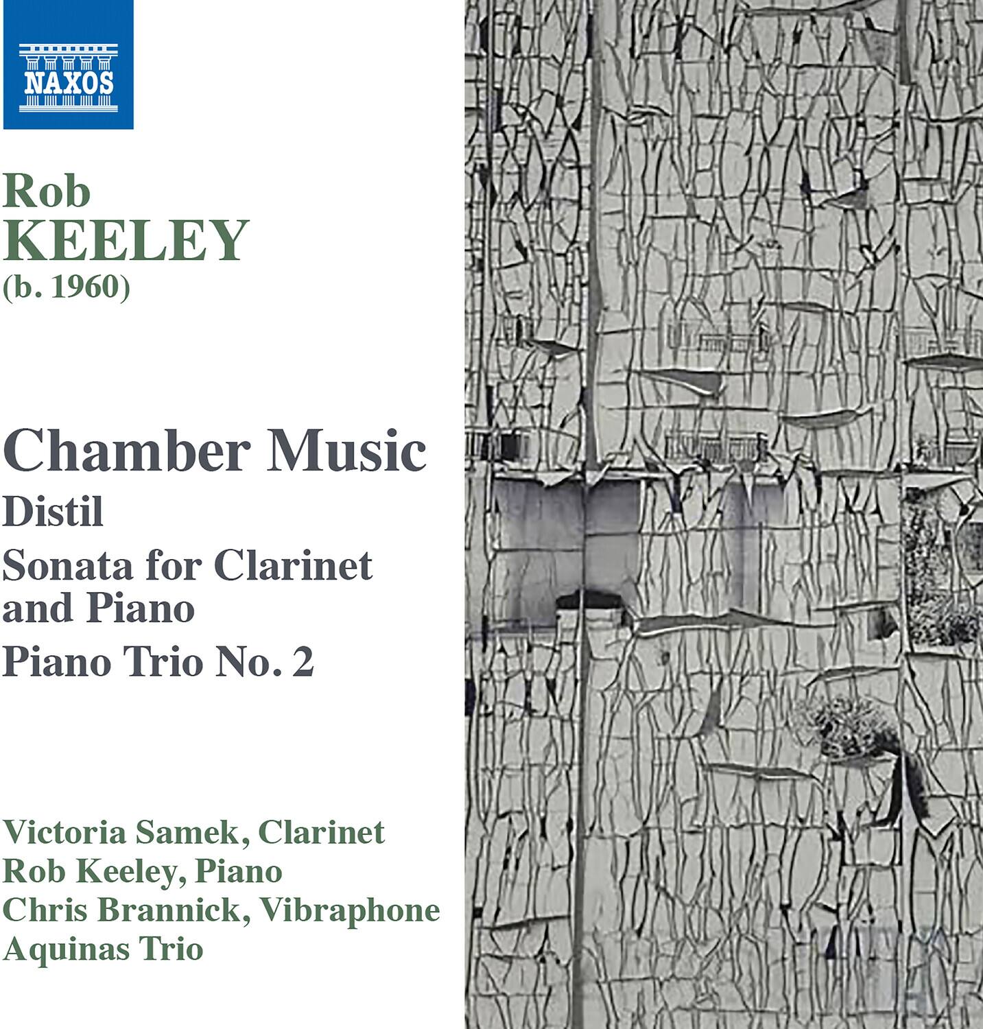 Rob KEELEY  
(b. 1960)  

Chamber Music  
Distil  
Sonata for Clarinet and Piano  
Piano Trio No. 2  

Victoria Samek, Clarinet  
Rob Keeley, Piano  
Chris Brannick, Vibraphone  
Aquinas Trio