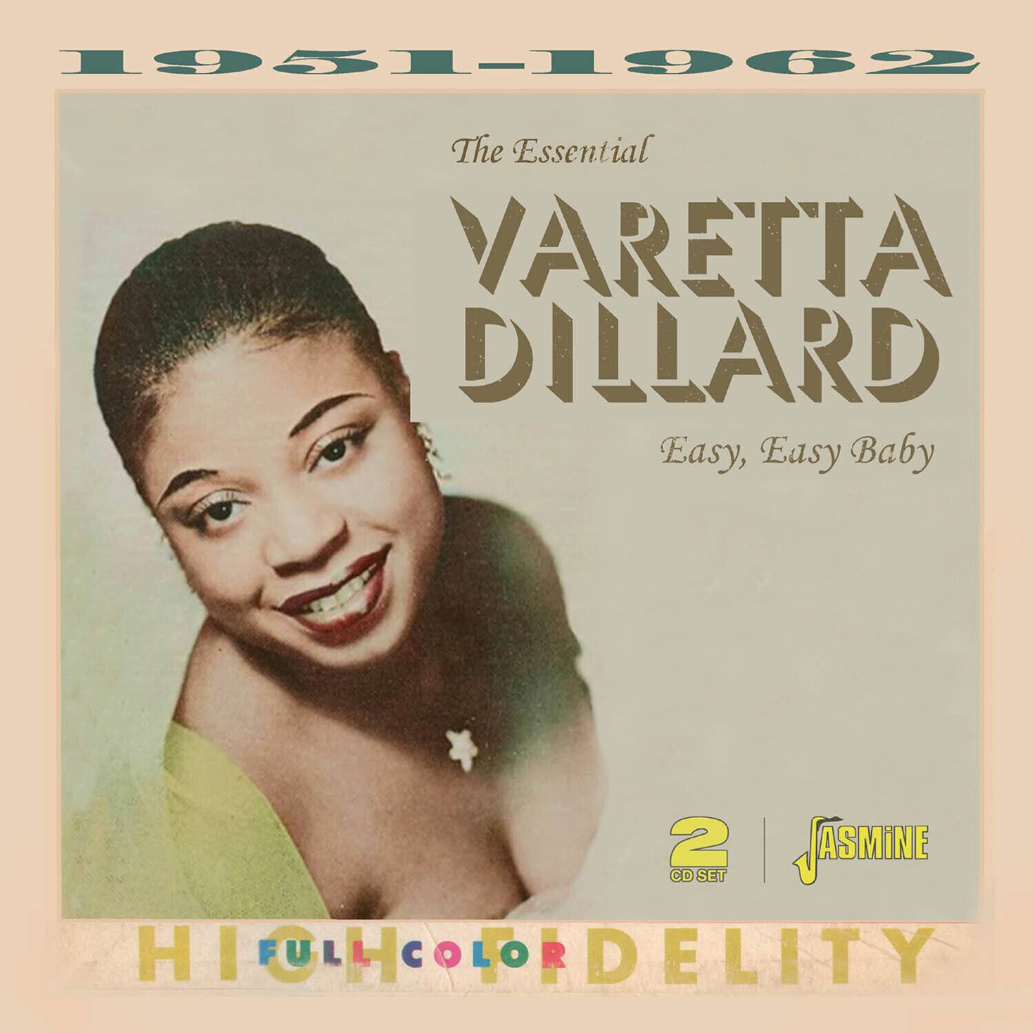 1951-1962  
The Essential  
VARETTA DILLARD  
Easy, Easy Baby  

2 CD SET  
ASMINE  
HI FULL COLOR DELITY