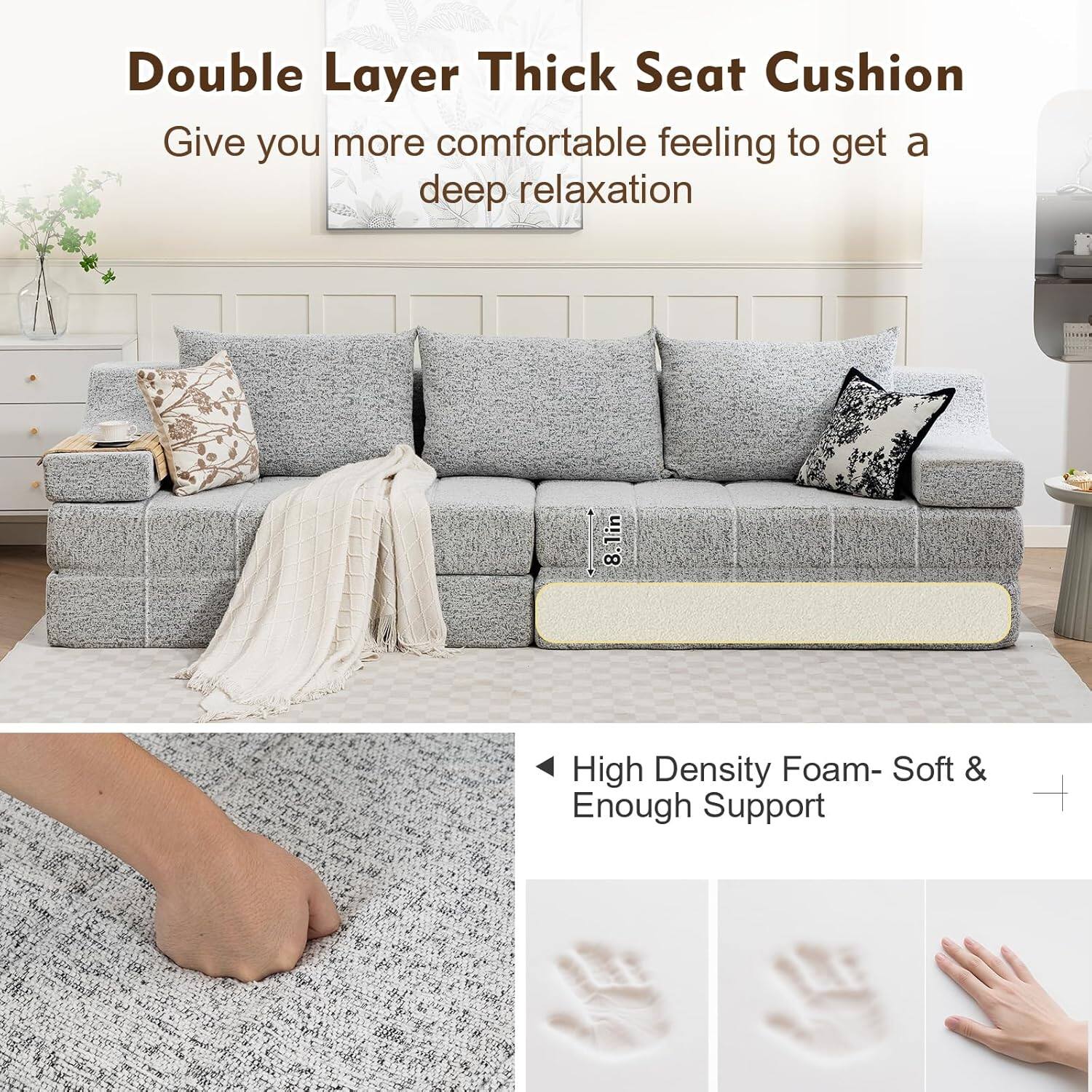 Double Layer Thick Seat Cushion  
Give you more comfortable feeling to get a deep relaxation  

8.1in 8 High Density Foam- Soft & Enough Support