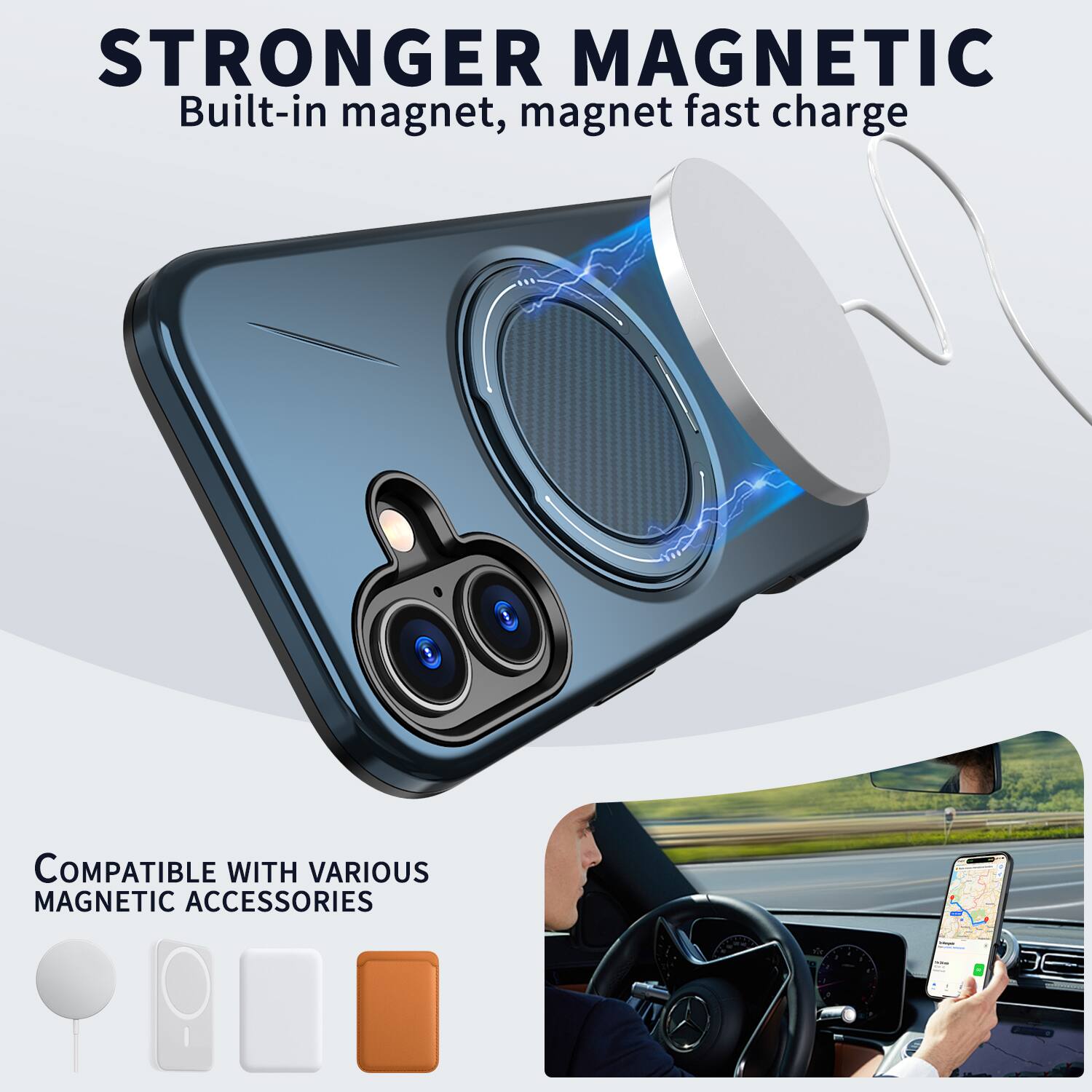 STRONGER MAGNETIC  
Built-in magnet, magnet fast charge  

COMPATIBLE WITH VARIOUS MAGNETIC ACCESSORIES