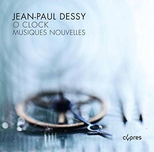 Dessy / Musiques Nouvelles - O Clock   - COMPACT DISCS [CD]