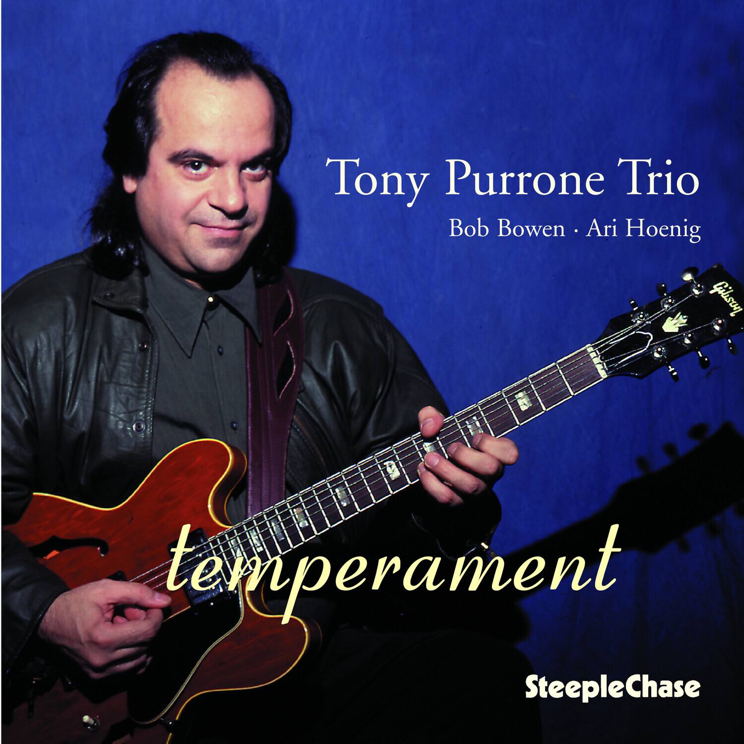 Tony Purrone Trio  
Bob Bowen • Ari Hoenig  

temperament  

SteepleChase