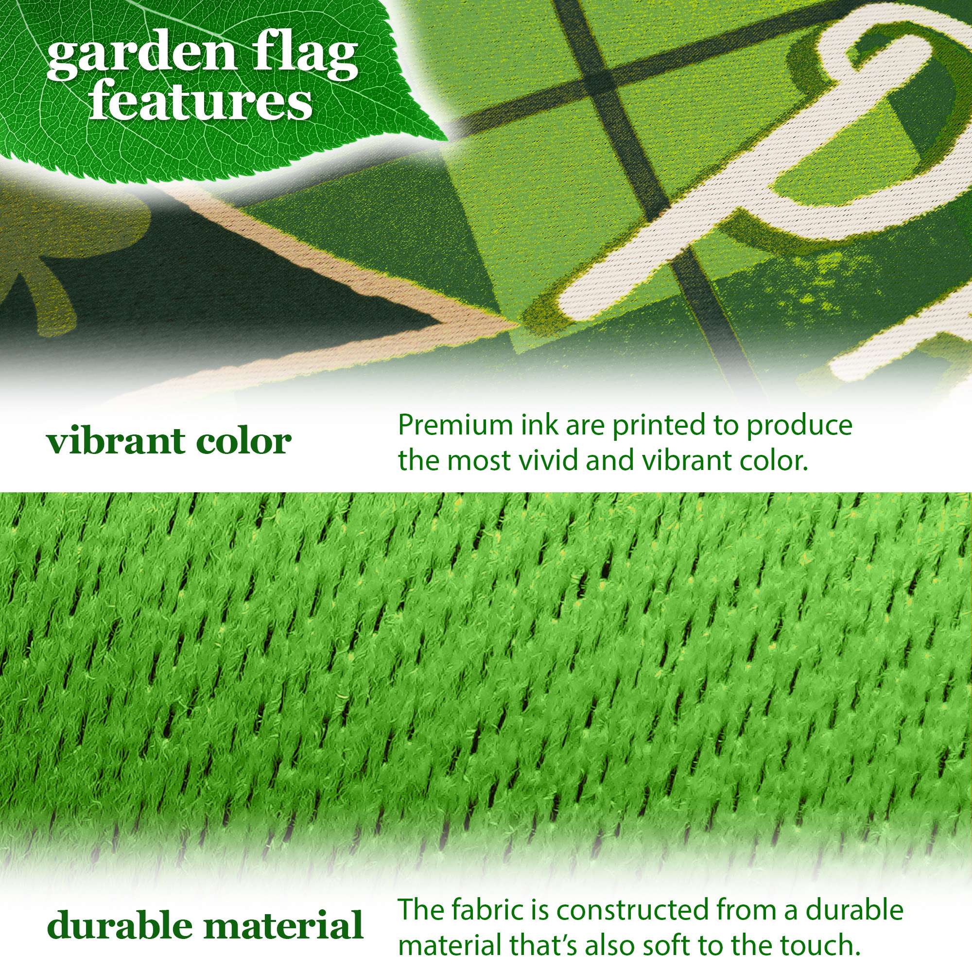 garden flag features vibrant color. Premium ink is printed to produce the most vivid and vibrant color. The fabric is constructed from a durable material that's also soft to the touch.