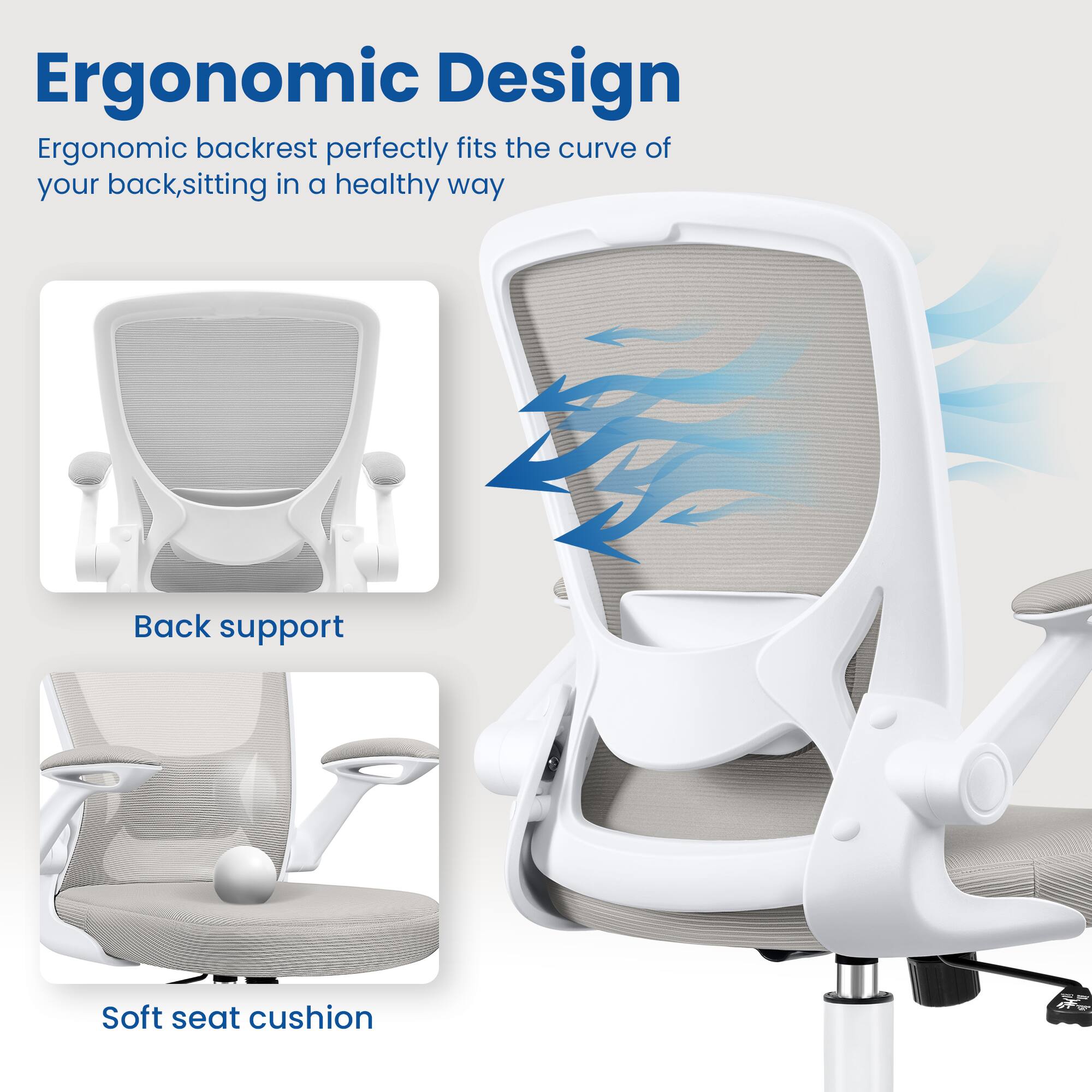 Ergonomic Design  
Ergonomic backrest perfectly fits the curve of your back, sitting in a healthy way  

Back support  
Soft seat cushion