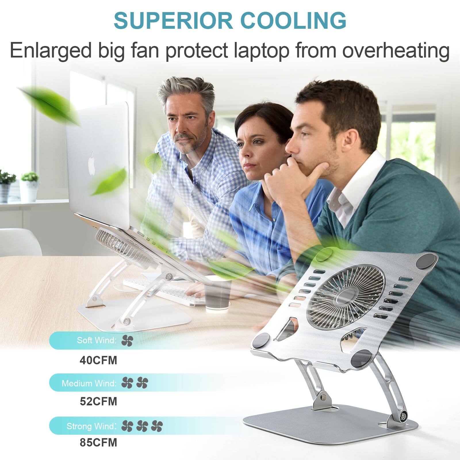 SUPERIOR COOLING  
Enlarged big fan protect laptop from overheating  

Soft Wind: 40CFM  
Medium Wind: 52CFM  
Strong Wind: 85CFM