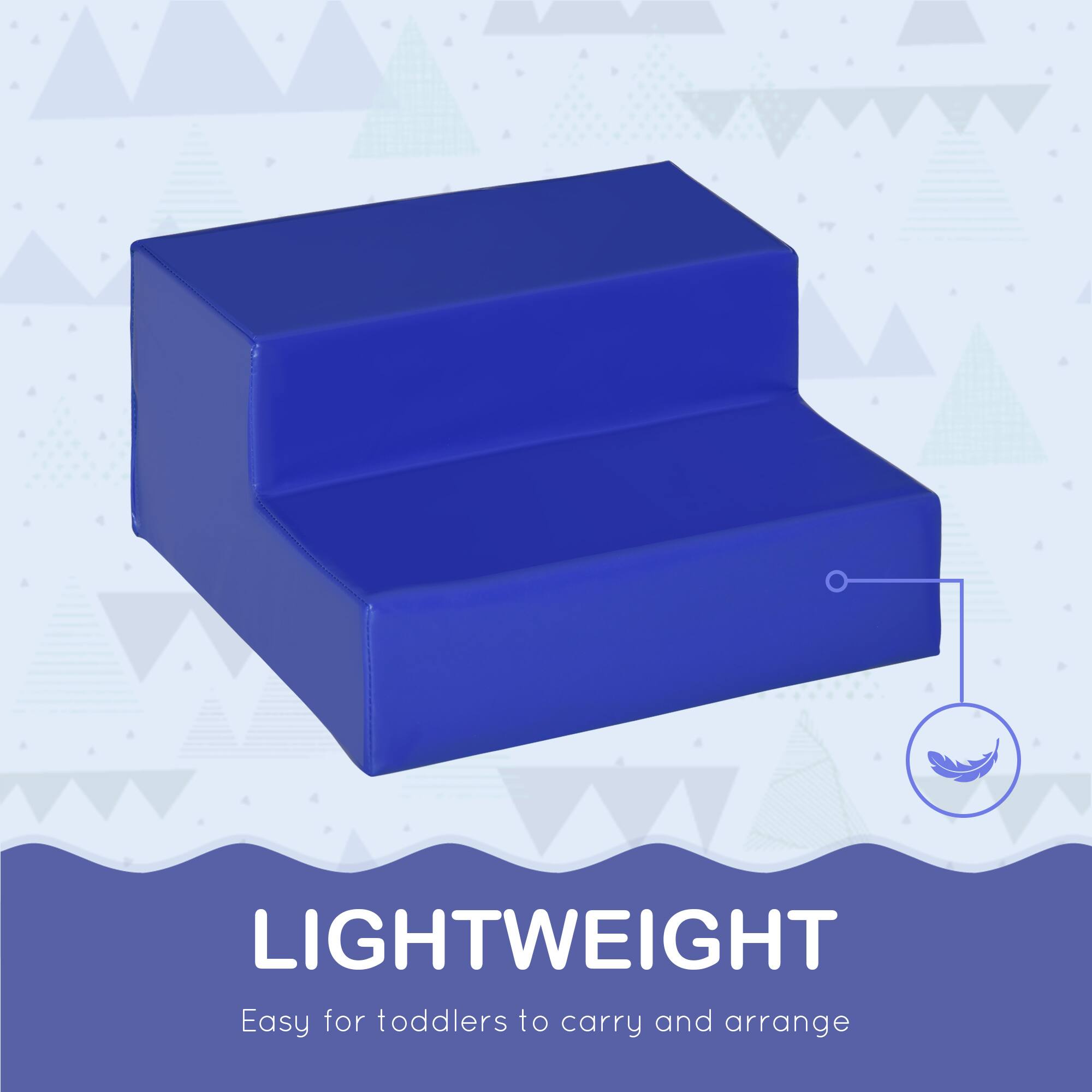 LIGHTWEIGHT  
Easy for toddlers to carry and arrange