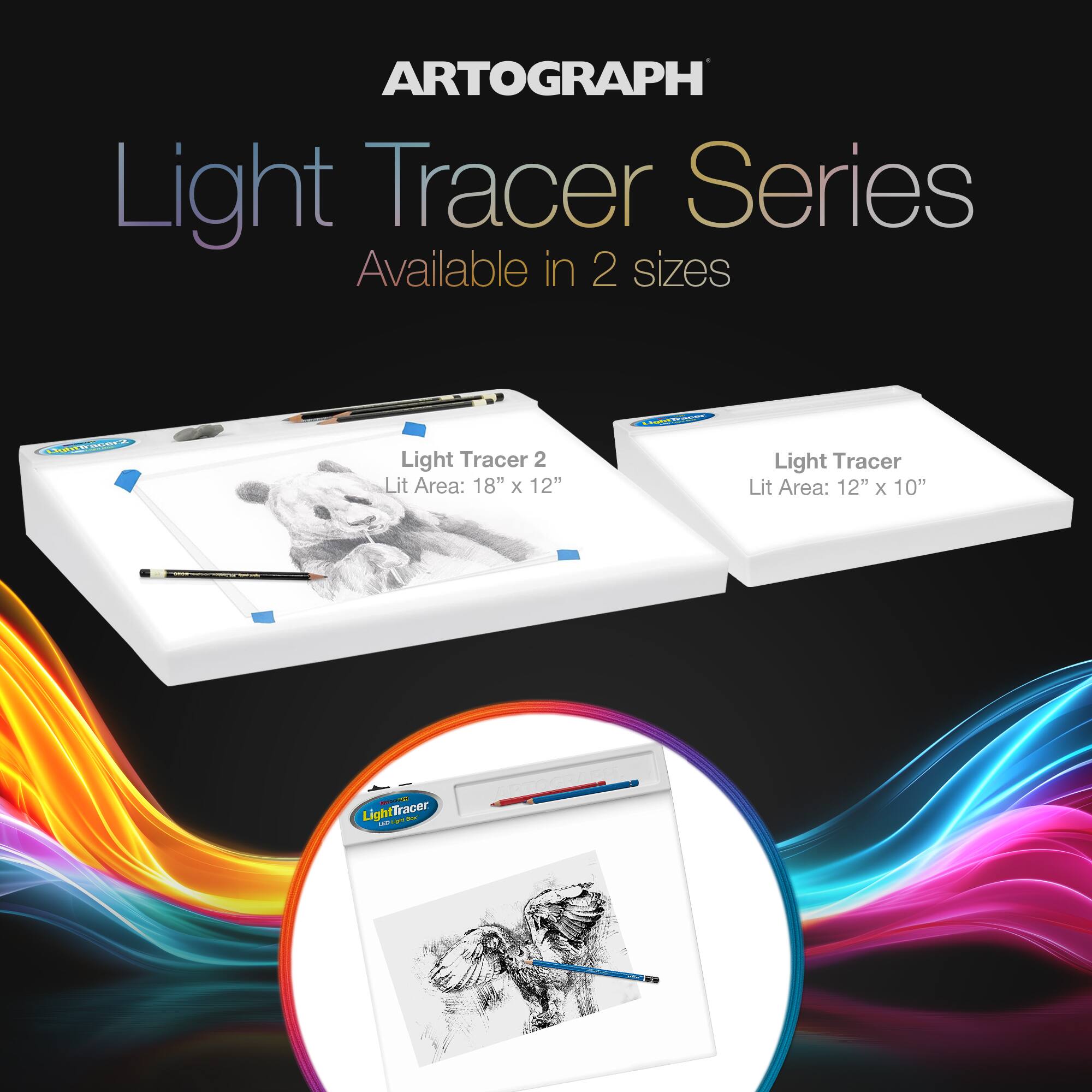 ARTOGRAPH  
Light Tracer Series  
Available in 2 sizes  

Light Tracer 2  
Lit Area: 18" x 12"  

Light Tracer  
Lit Area: 12" x 10"