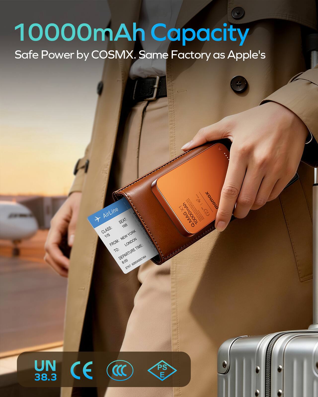 10000mAh Capacity  
Safe Power by COSMX. Same Factory as Apple's  

Airline:  
SEAT: 168  
CLASS: Y  
FROM: LONDON  
TO: NEW YORK  
DEPARTURE TIME: 8:00  

UN 38.3  
CE  
CCC  
PS E