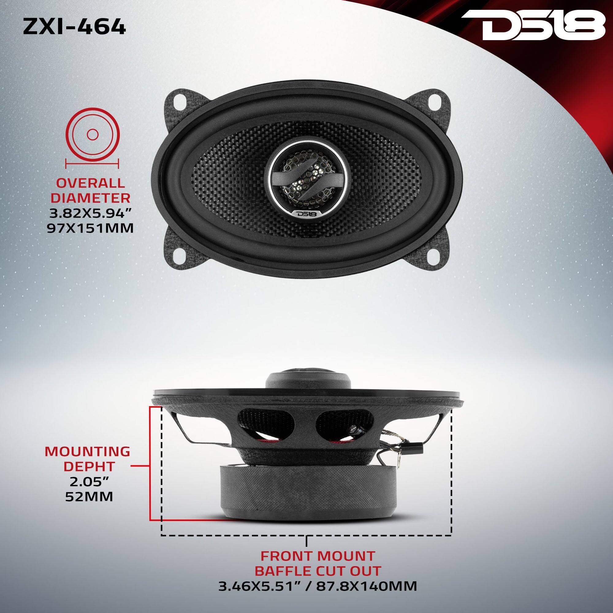 ZXI-464  
D518  
OVERALL DIAMETER 3.82X5.94" 97X151MM  
MOUNTING DEPTH 2.05" 52MM  
FRONT MOUNT BAFFLE CUT OUT 3.46X5.51" / 87.8X140MM