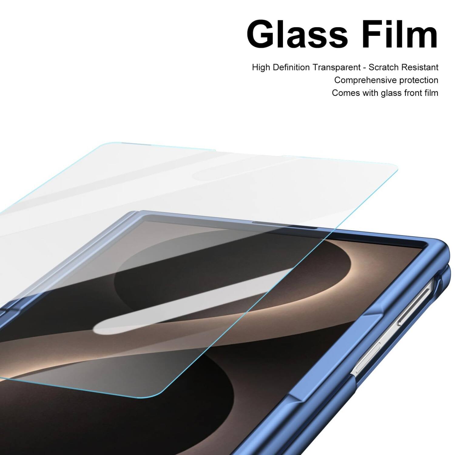Glass Film  
High Definition Transparent - Scratch Resistant  
Comprehensive protection  
Comes with glass front film