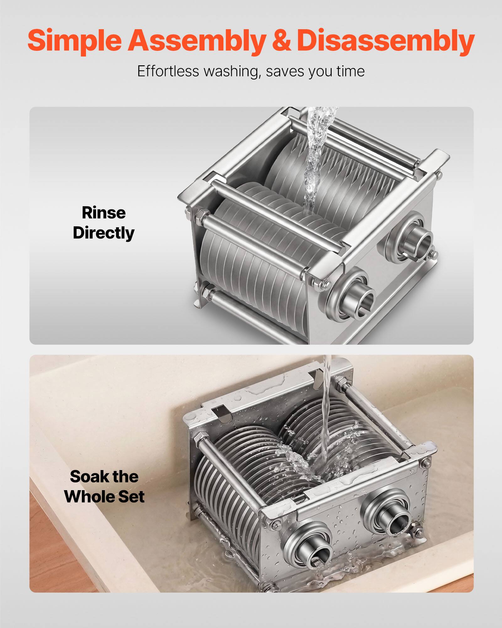 Simple Assembly & Disassembly  
Effortless washing, saves you time  

Rinse Directly  

Soak the Whole Set
