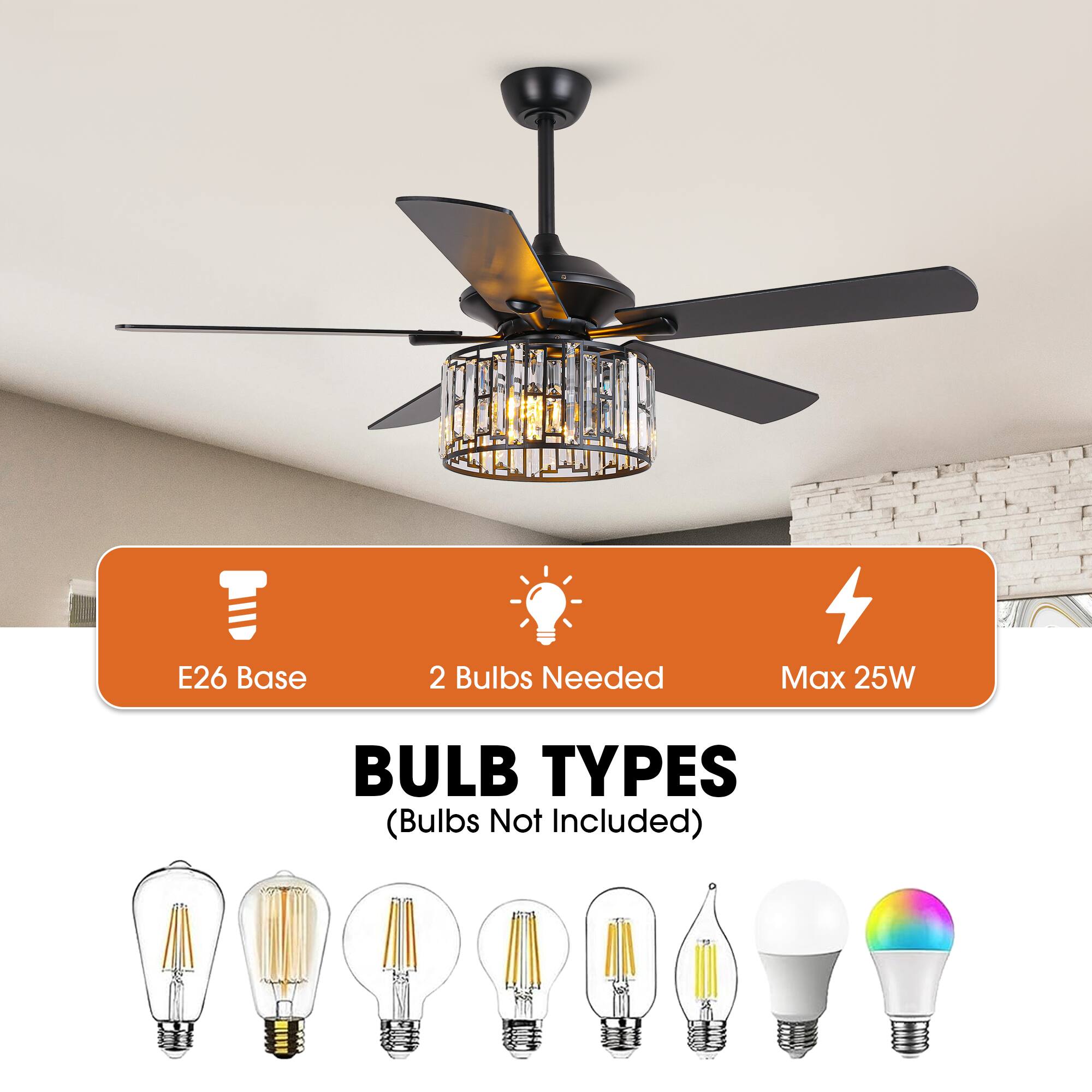E26 Base  
2 Bulbs Needed  
Max 25W  

BULB TYPES  
(Bulbs Not Included)