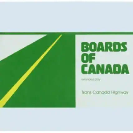 BOARDS OF CANADA
extended play
Trans Canada Highway
