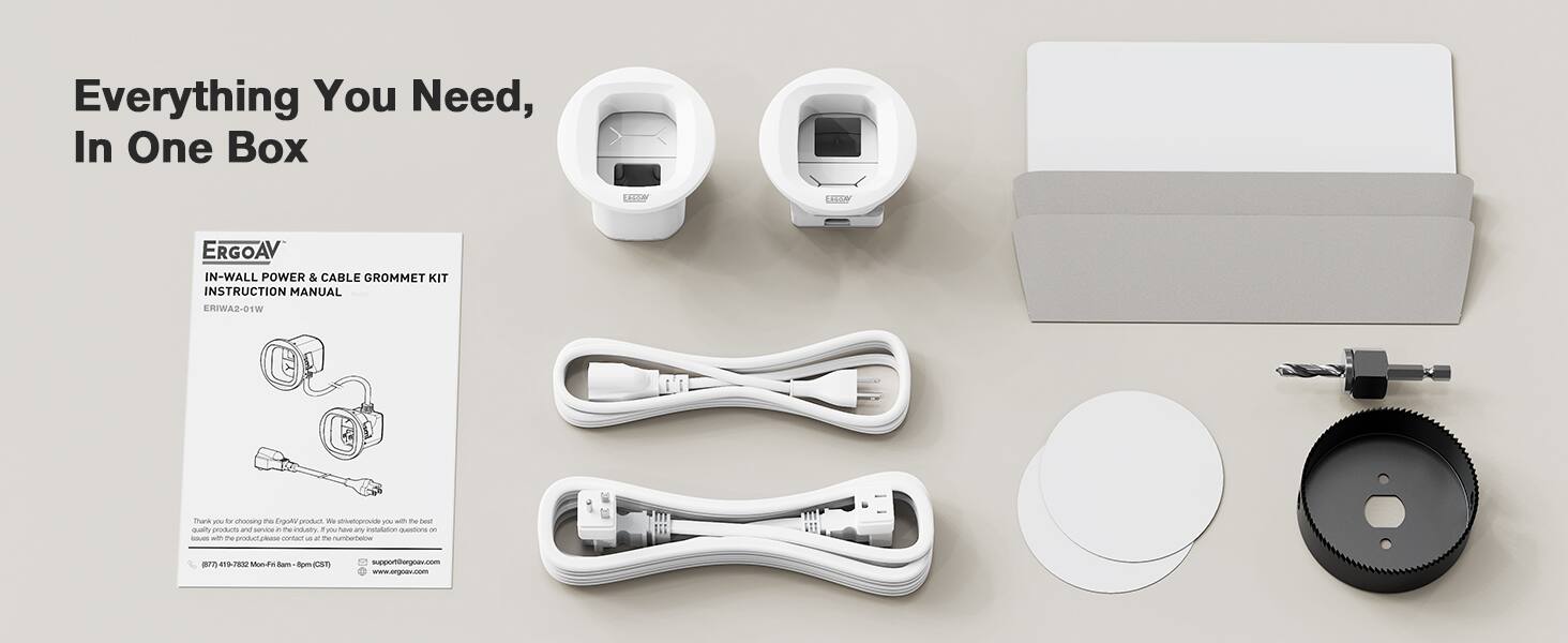 Everything You Need, In One Box

ERGOAV  
IN-WALL POWER & CABLE GROMMET KIT  
INSTRUCTION MANUAL  
ERWAZ-01W

Please choose the Ergo product that best suits your needs. We are committed to providing quality products and service. Thank you for choosing Ergo.

For any questions or concerns, please contact us at:  
Phone: +86 138 2828 6666  
Email: support@ergo.com  
Website: www.ergo.com