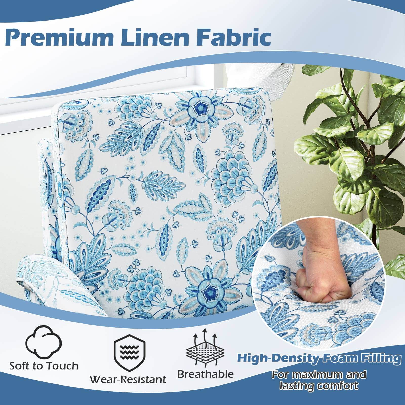 Premium Linen Fabric

- Soft to Touch
- Wear-Resistant
- Breathable
- High-Density Foam Filling for maximum and lasting comfort